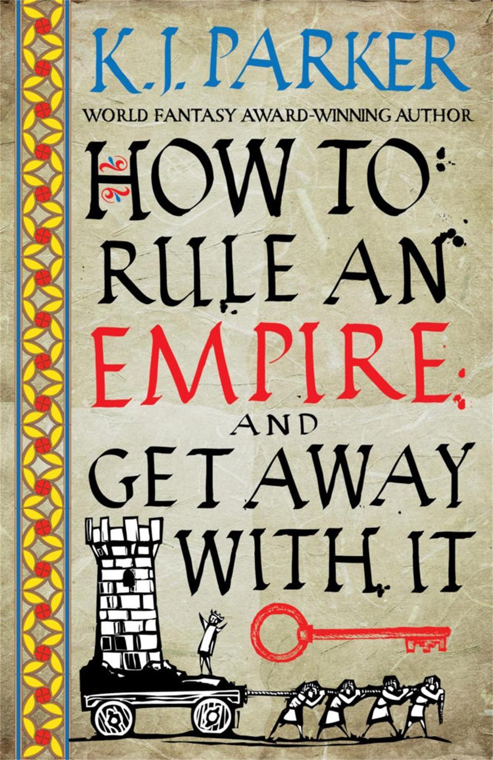 How To Rule An Empire and Get Away With It by K.J. Parker - ISBN: 9780356514383