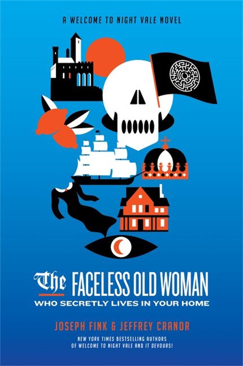 The Faceless Old Woman Who Secretly Lives in Your Home: A Welcome to Night Vale Novel by Joseph Fink - ISBN: 9780356515052