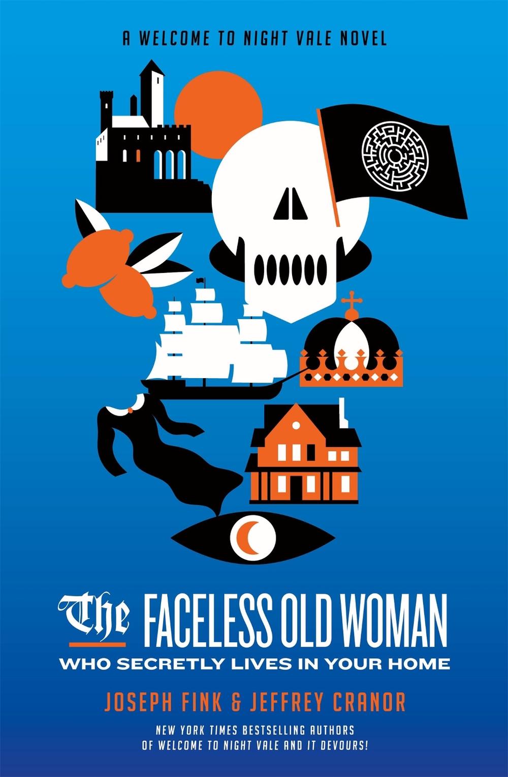 The Faceless Old Woman Who Secretly Lives in Your Home: A Welcome to Night Vale Novel by Joseph Fink - ISBN: 9780356515069