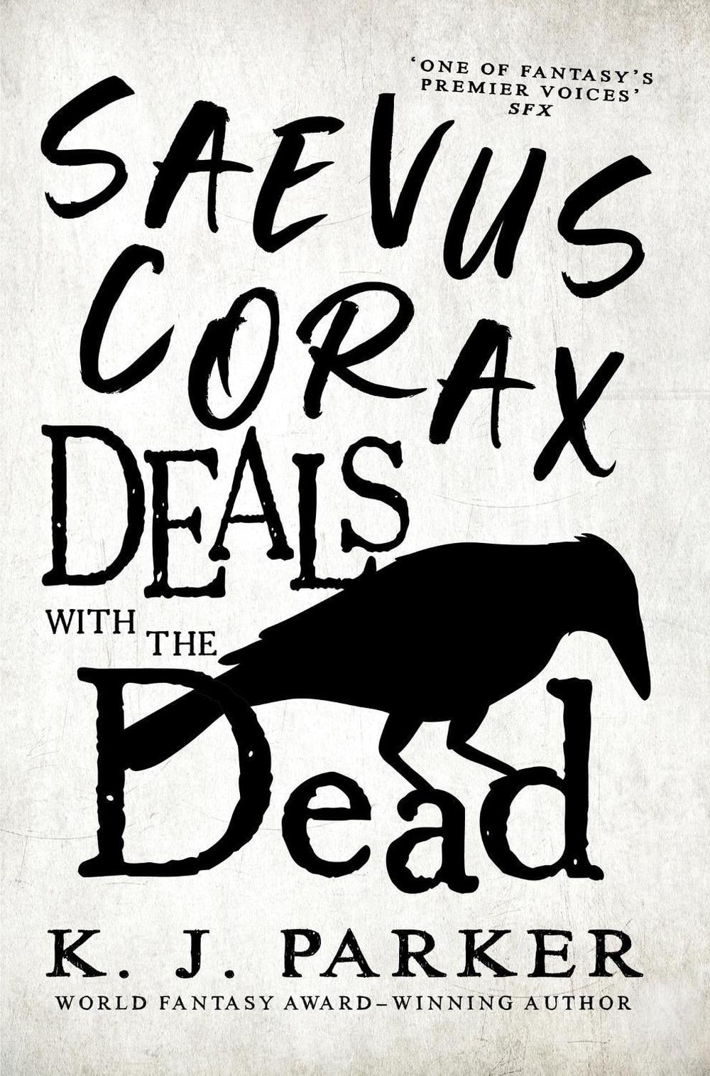 Saevus Corax Deals with the Dead by K.J. Parker - ISBN: 9780356515977