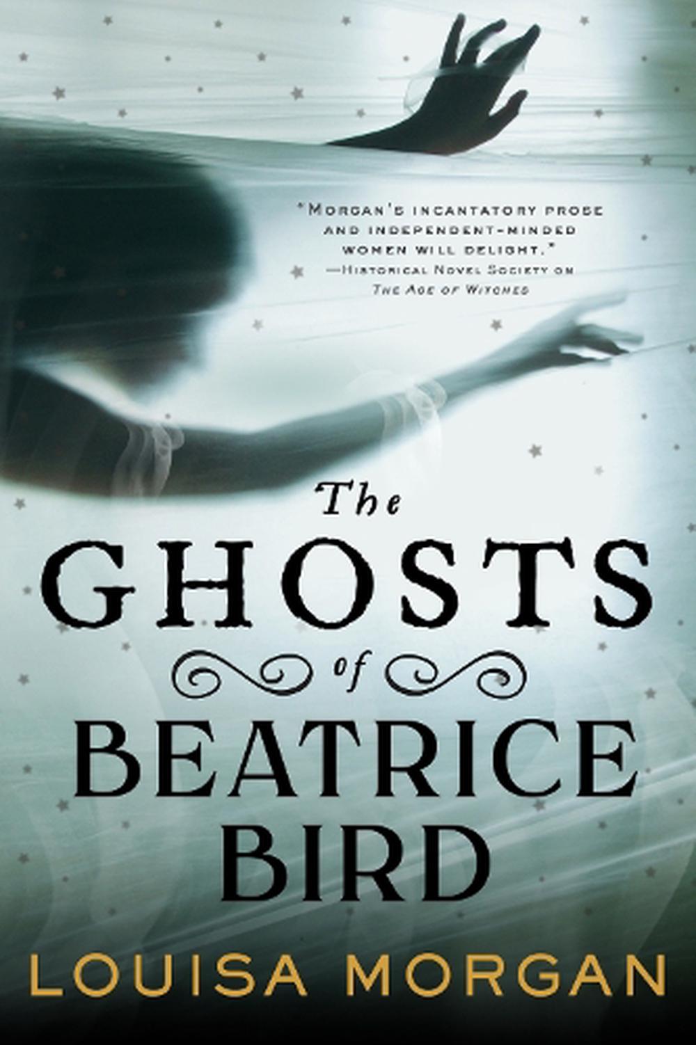 The Ghosts of Beatrice Bird by Louisa Morgan Paperback