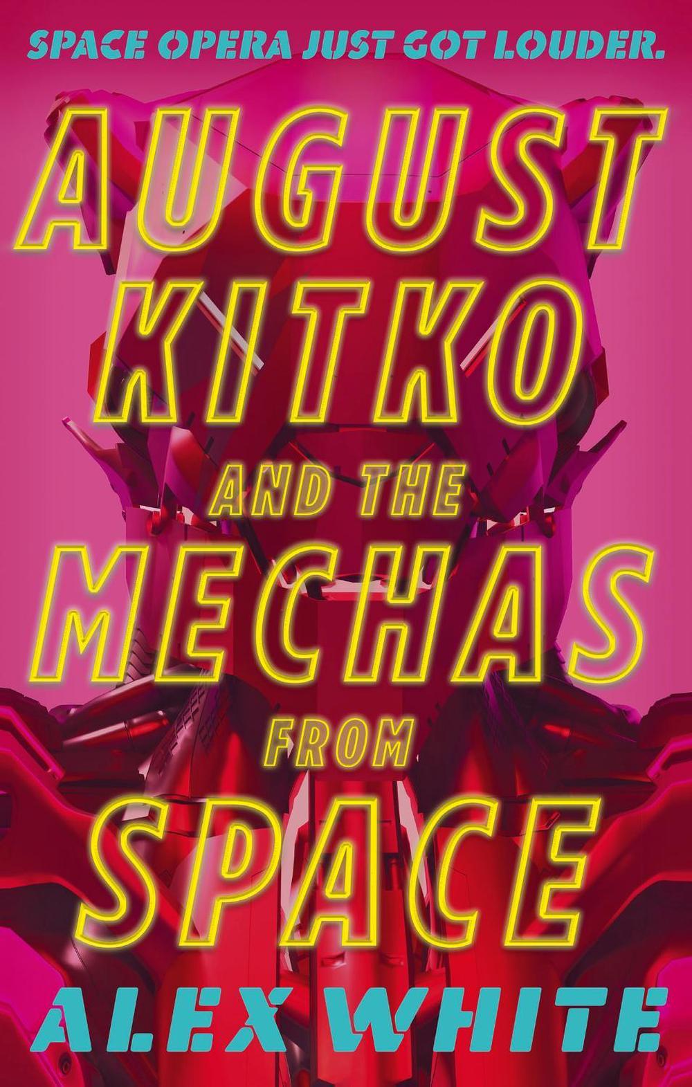 August Kitko and the Mechas from Space by Alex White - ISBN: 9780356518602