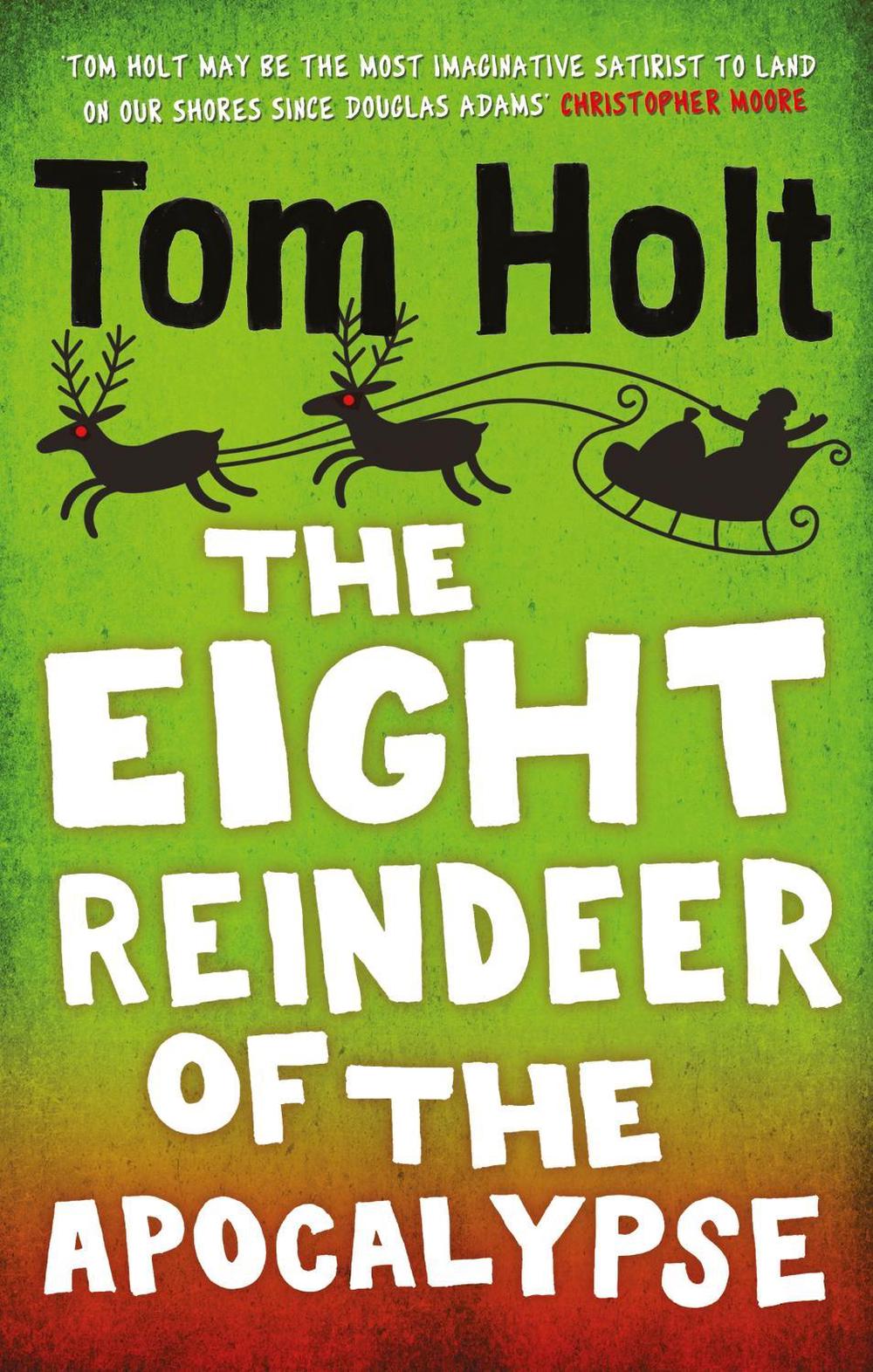 The Eight Reindeer of the Apocalypse by Tom Holt - ISBN: 9780356520964
