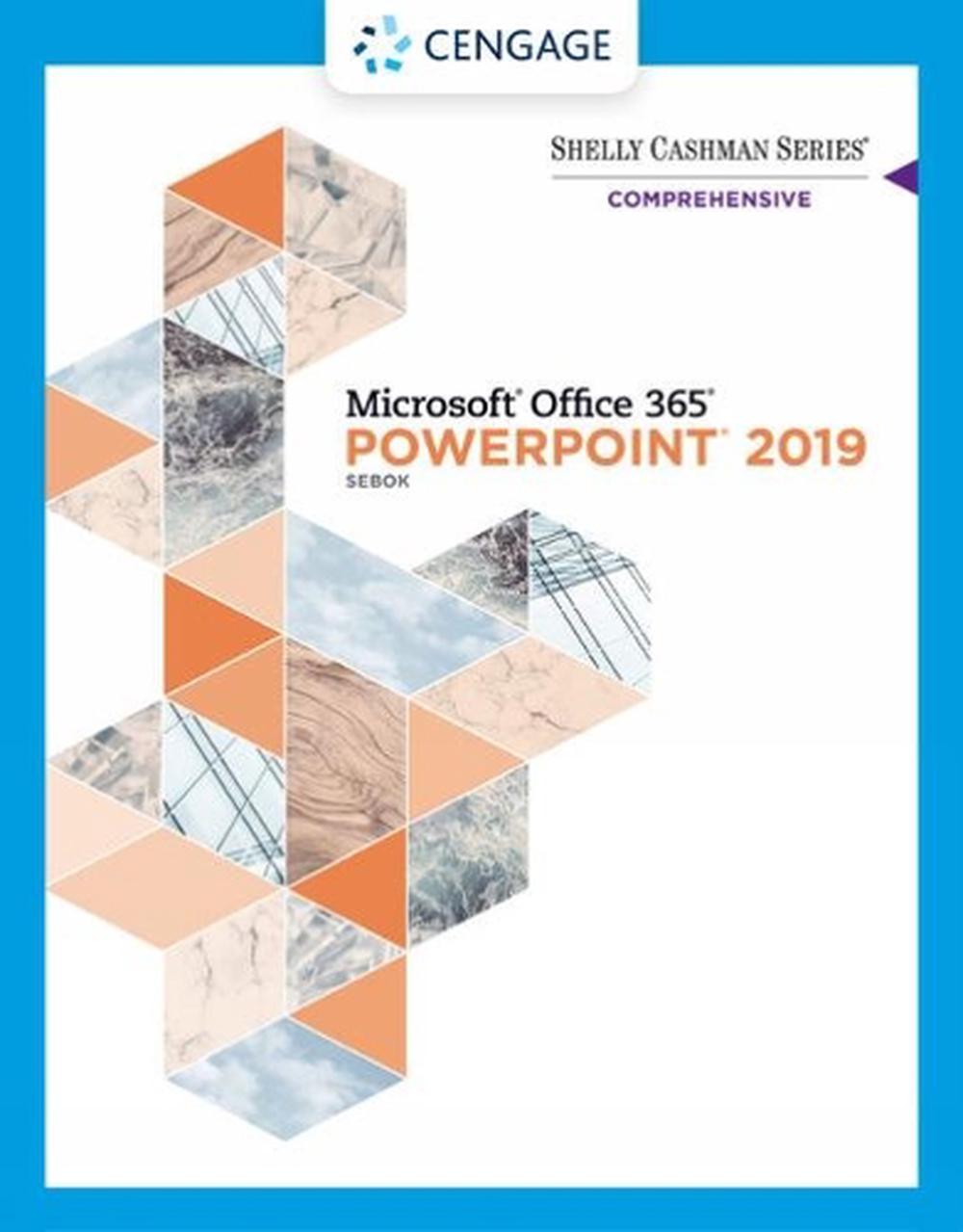 Shelly Cashman SeriesÂ® MicrosoftÂ® Office 365Â® & PowerPointÂ® 2019 Comprehensive, 9780357026410