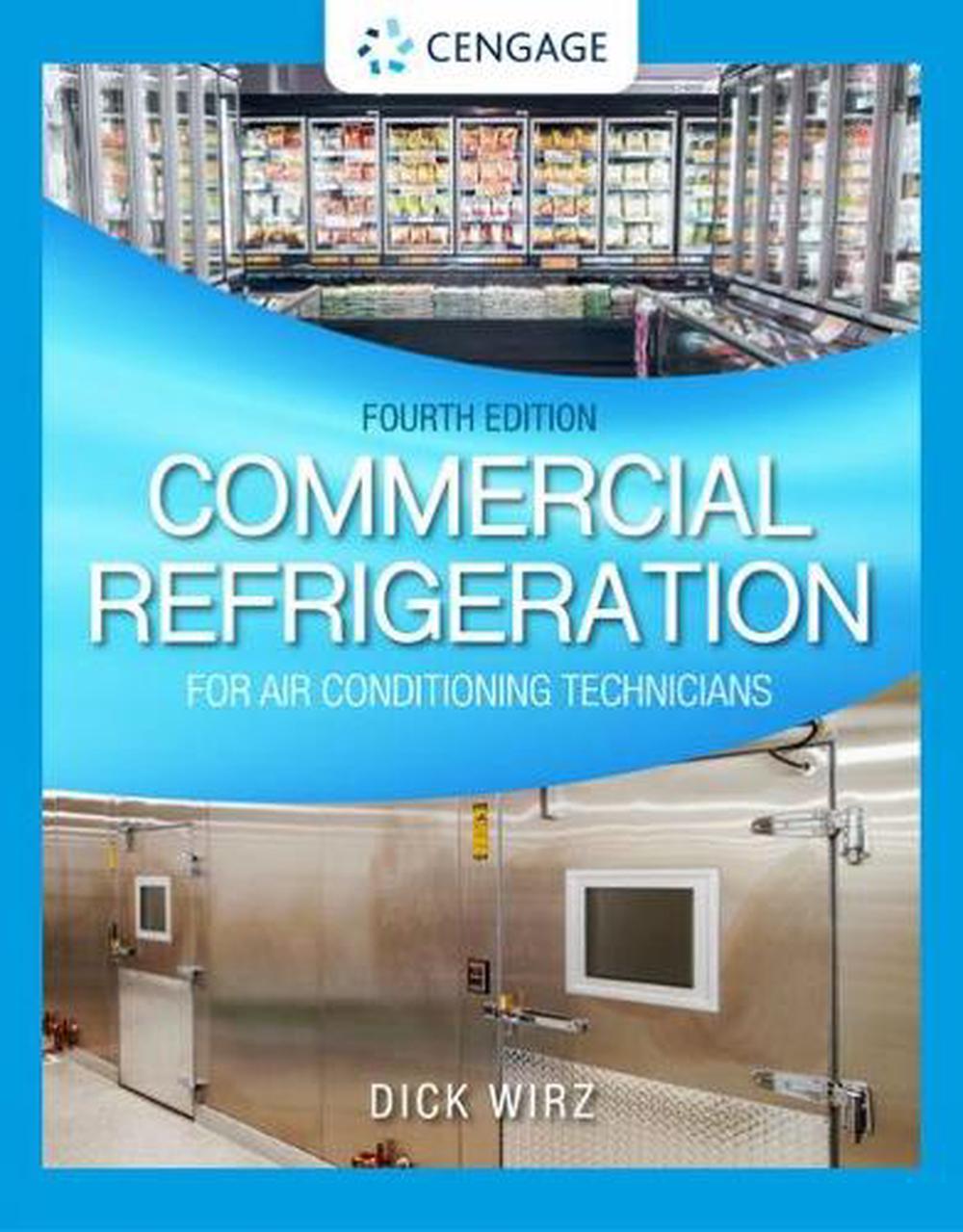 Commercial Refrigeration for Air Conditioning Technicians by Dick Wirz