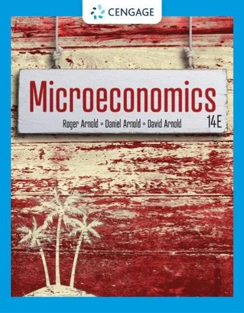 Microeconomics, 14th Edition by Roger A. Arnold - ISBN: 9780357720639