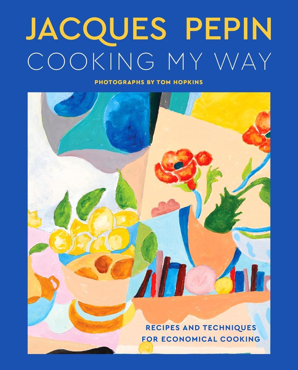 Jacques Pépin Cooking My Way, 9780358581802