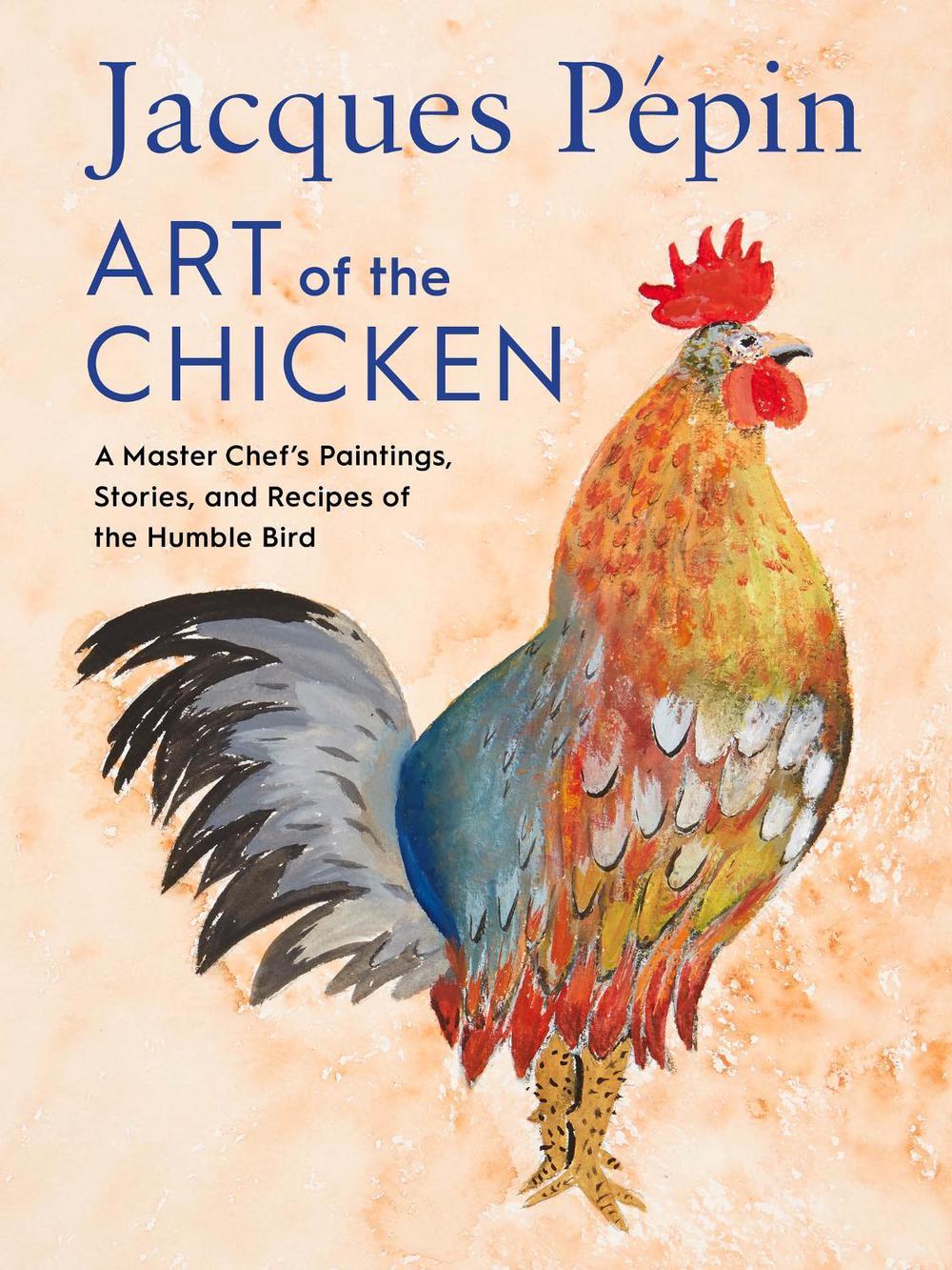 Jacques Pépin Art Of The Chicken, 9780358654513