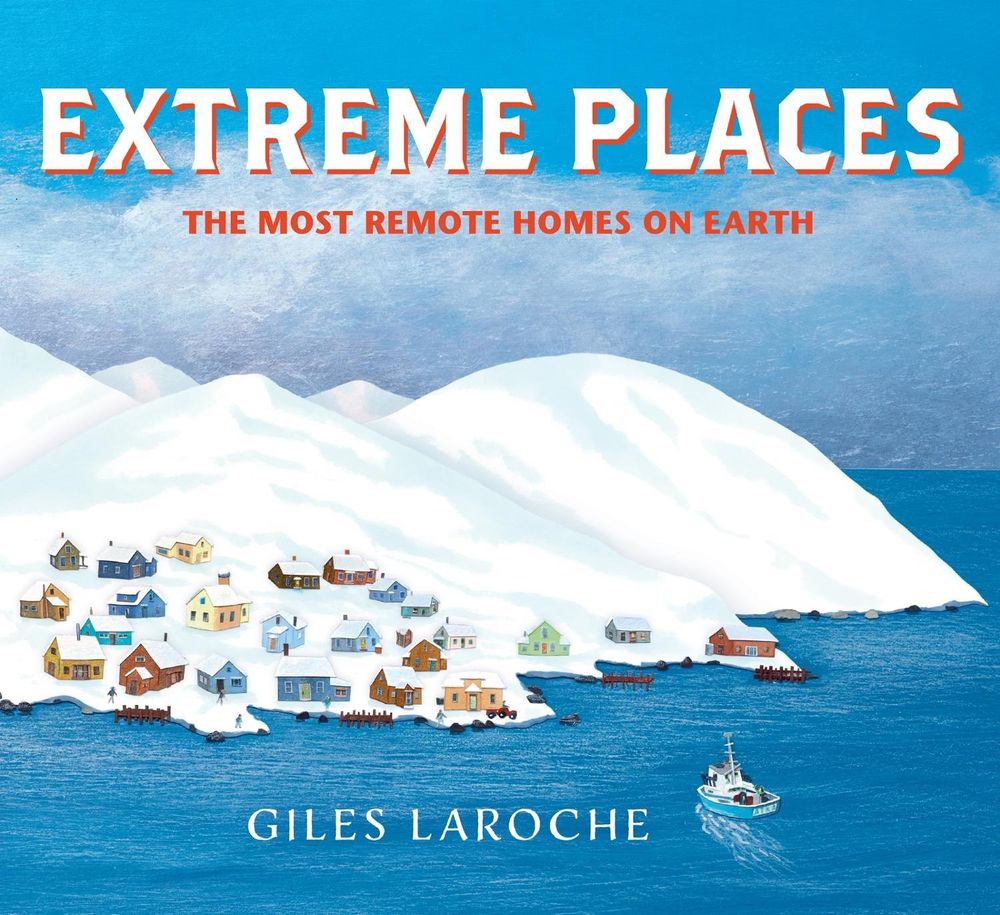 Extreme Places: The Most Remote Homes on Earth by Giles Laroche - ISBN: 9780358690184