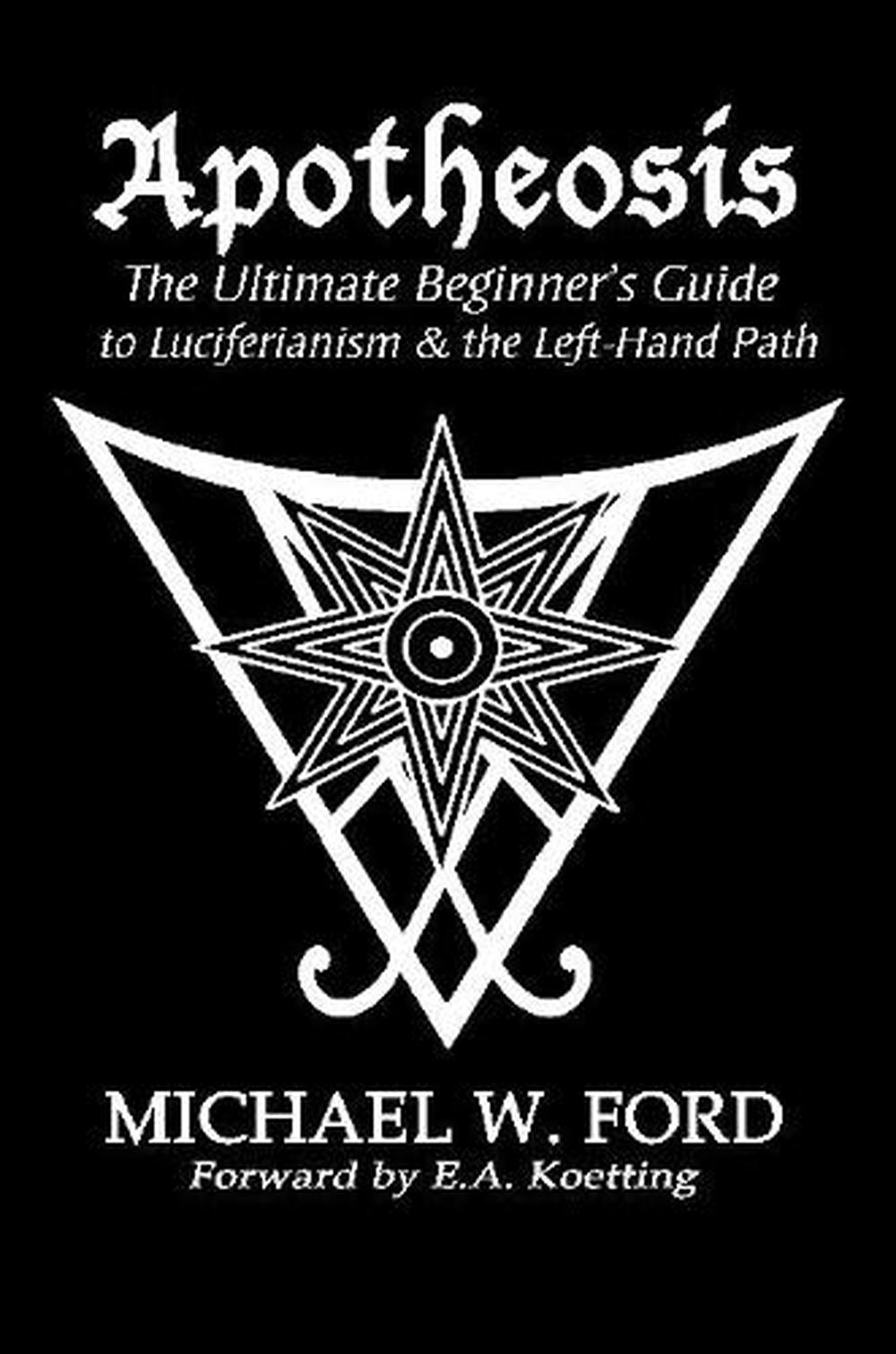 Apotheosis - The Ultimate Beginner's Guide to Luciferianism & the Left-Hand Path, 9780359760251