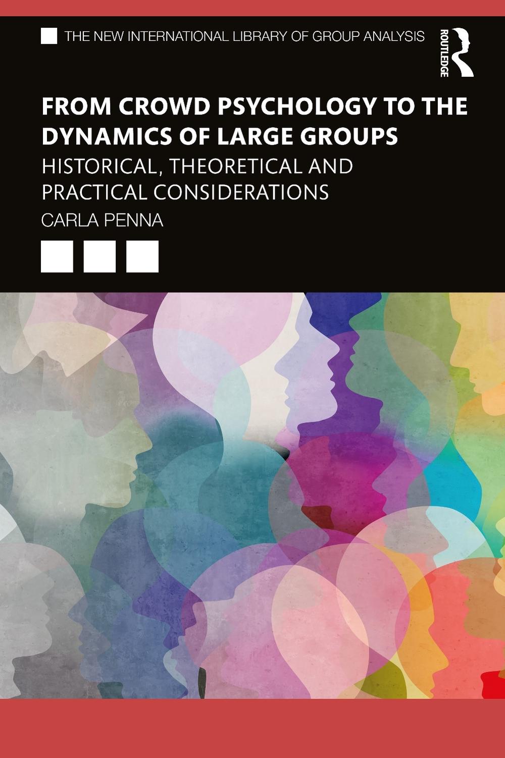 Group Decipher From Crowd Psychology to the Dynamics of Large Groups by Carla Penna ...