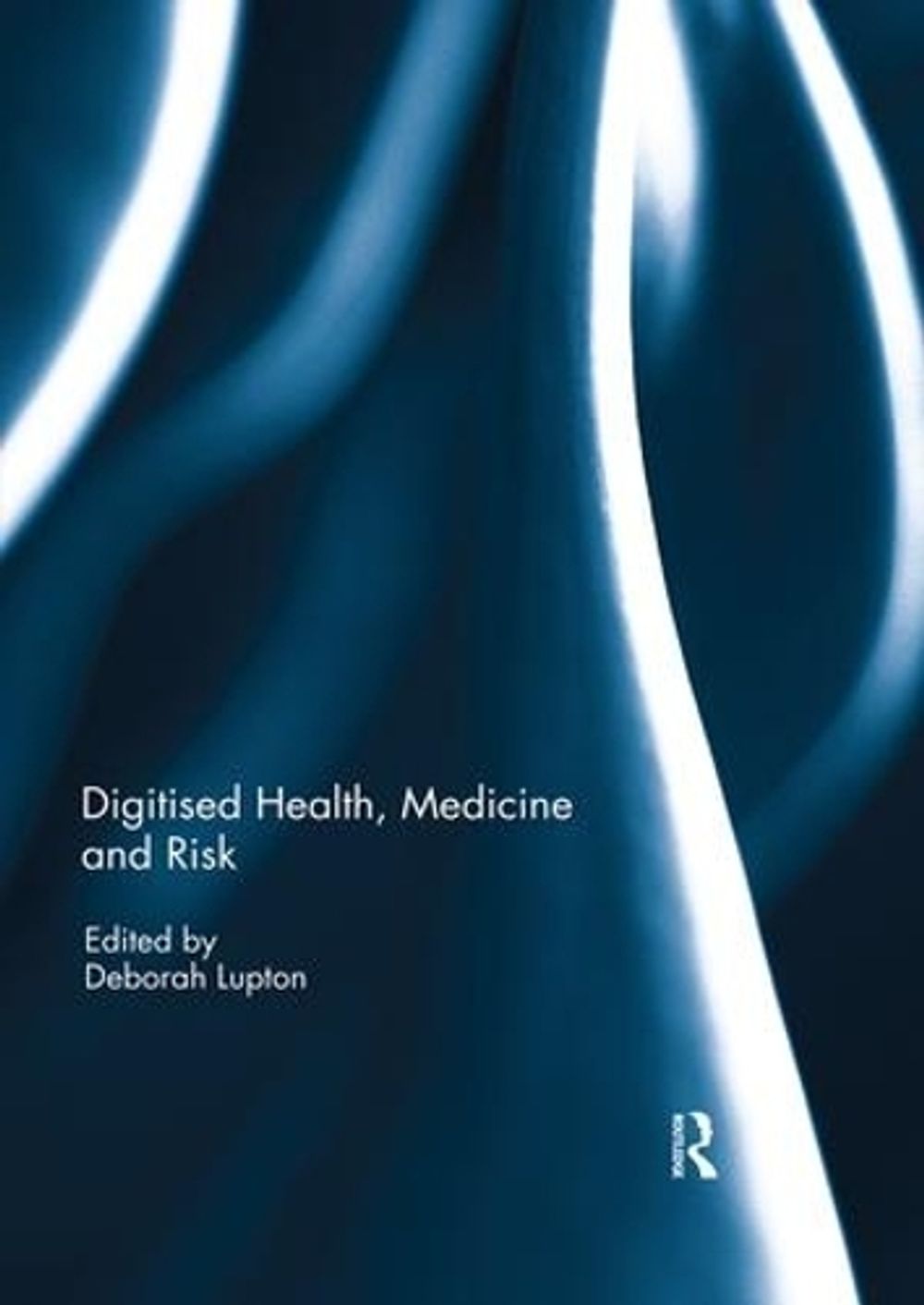 Digitised Health, Medicine and Risk by Deborah Lupton - ISBN: 9780367028947