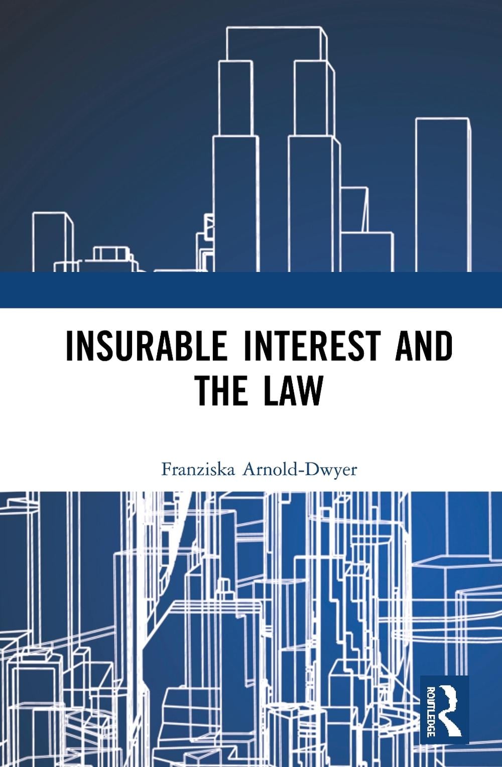 Insurable Interest and the Law by Franziska Arnold-Dwyer - ISBN: 9780367076672