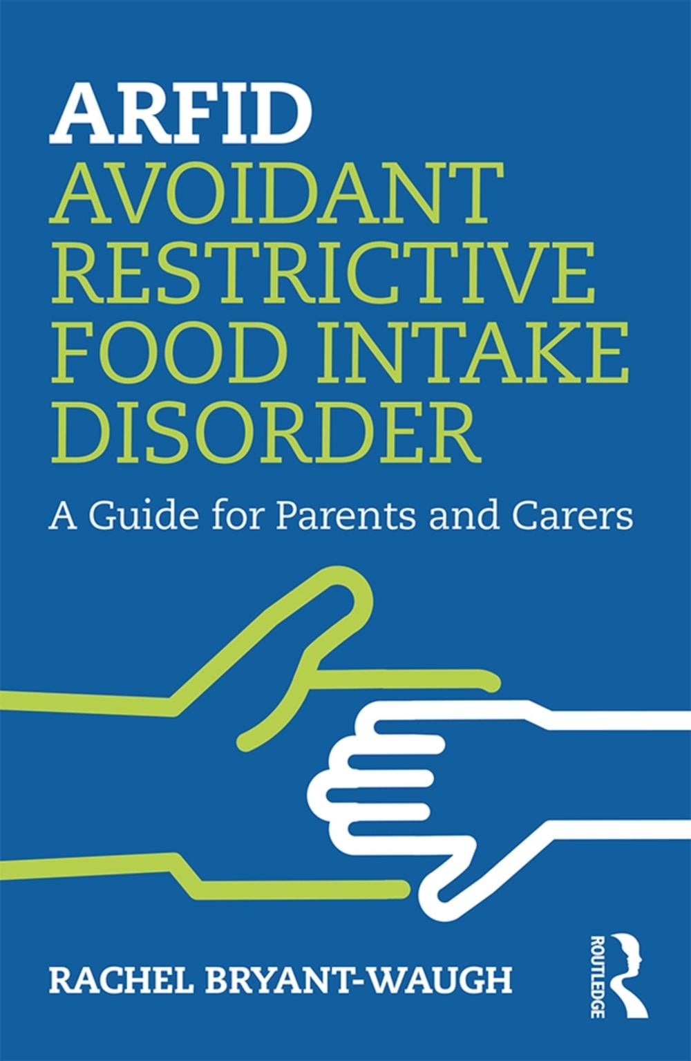ARFID Avoidant Restrictive Food Intake Disorder by Rachel Bryant-Waugh - ISBN: 9780367086107
