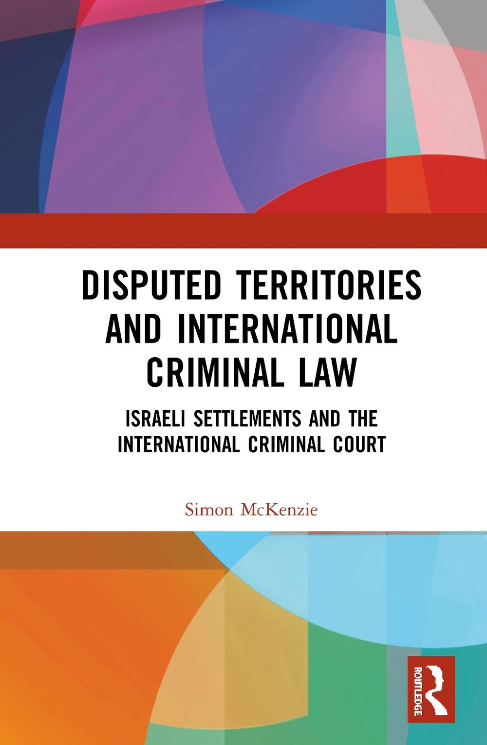 Disputed Territories and International Criminal Law by Simon McKenzie - ISBN: 9780367147822