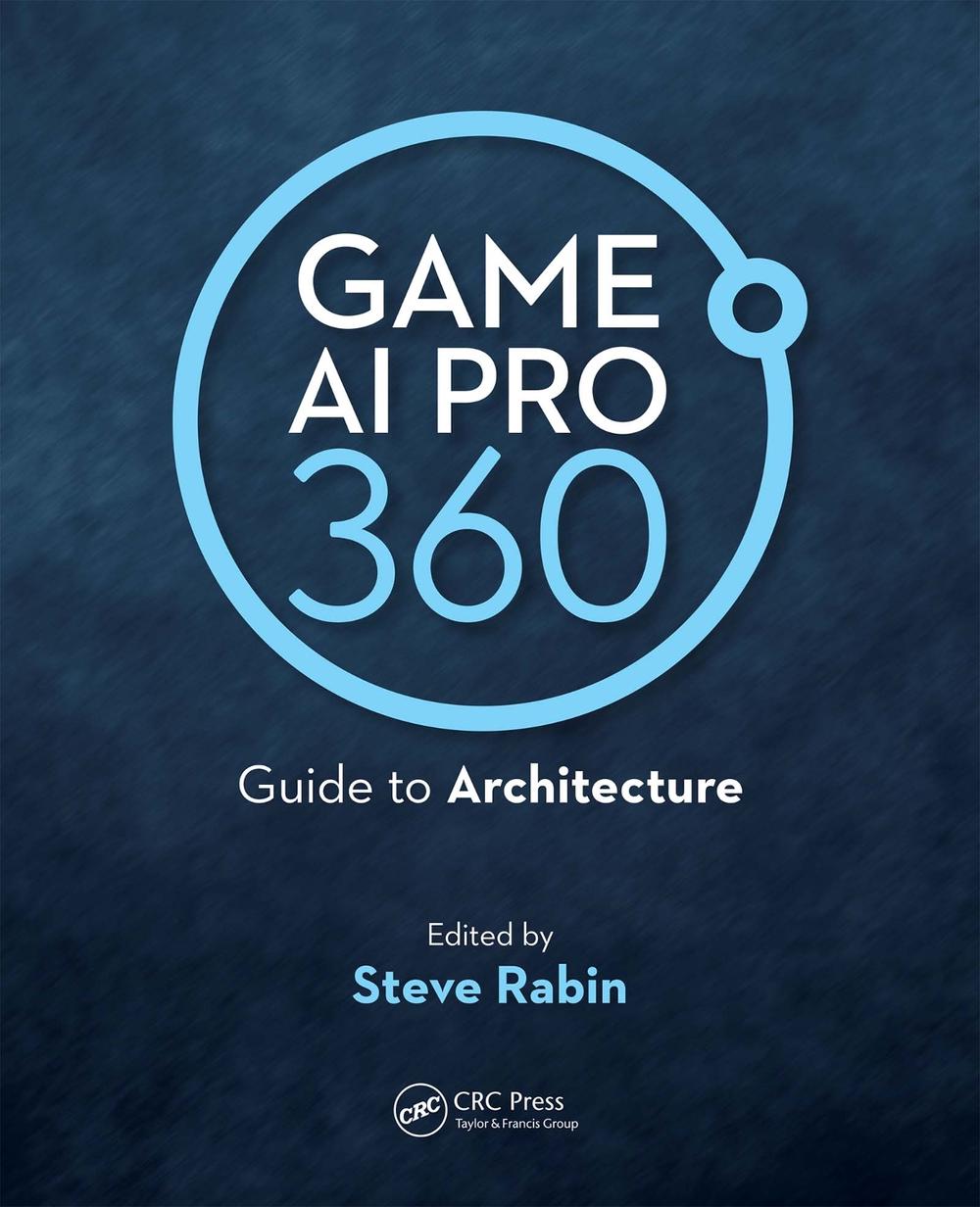 Game AI Pro 360: Guide to Architecture, 9780367151041