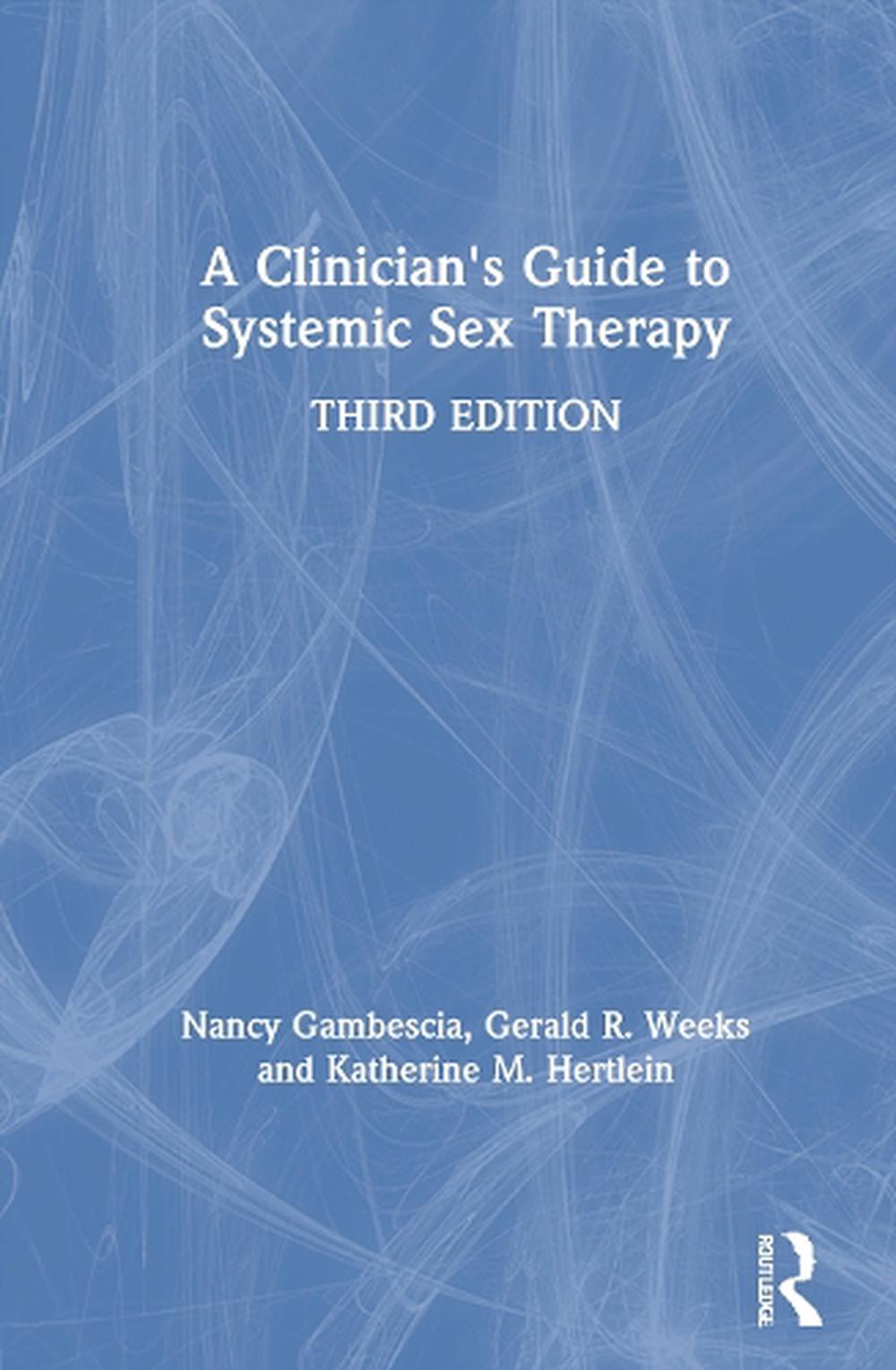 Clinicians Guide To Systemic Sex Therapy By Nancy Gambescia Hardcover 9780367228040 Buy 