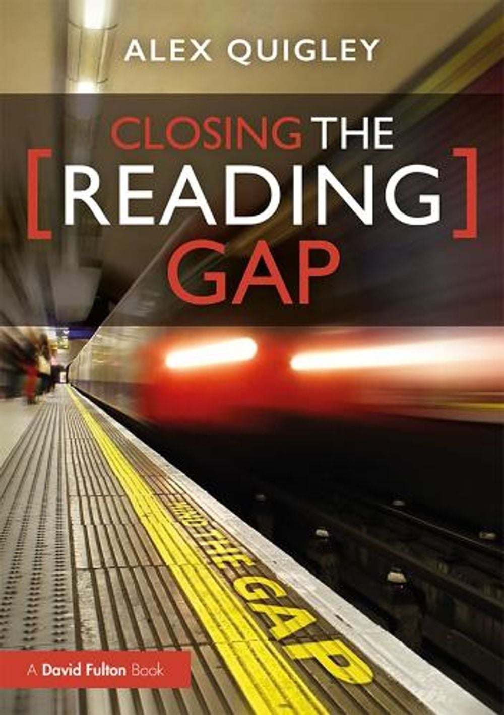 Closing the Reading Gap, 1st Edition by Alex Quigley - ISBN: 9780367276881