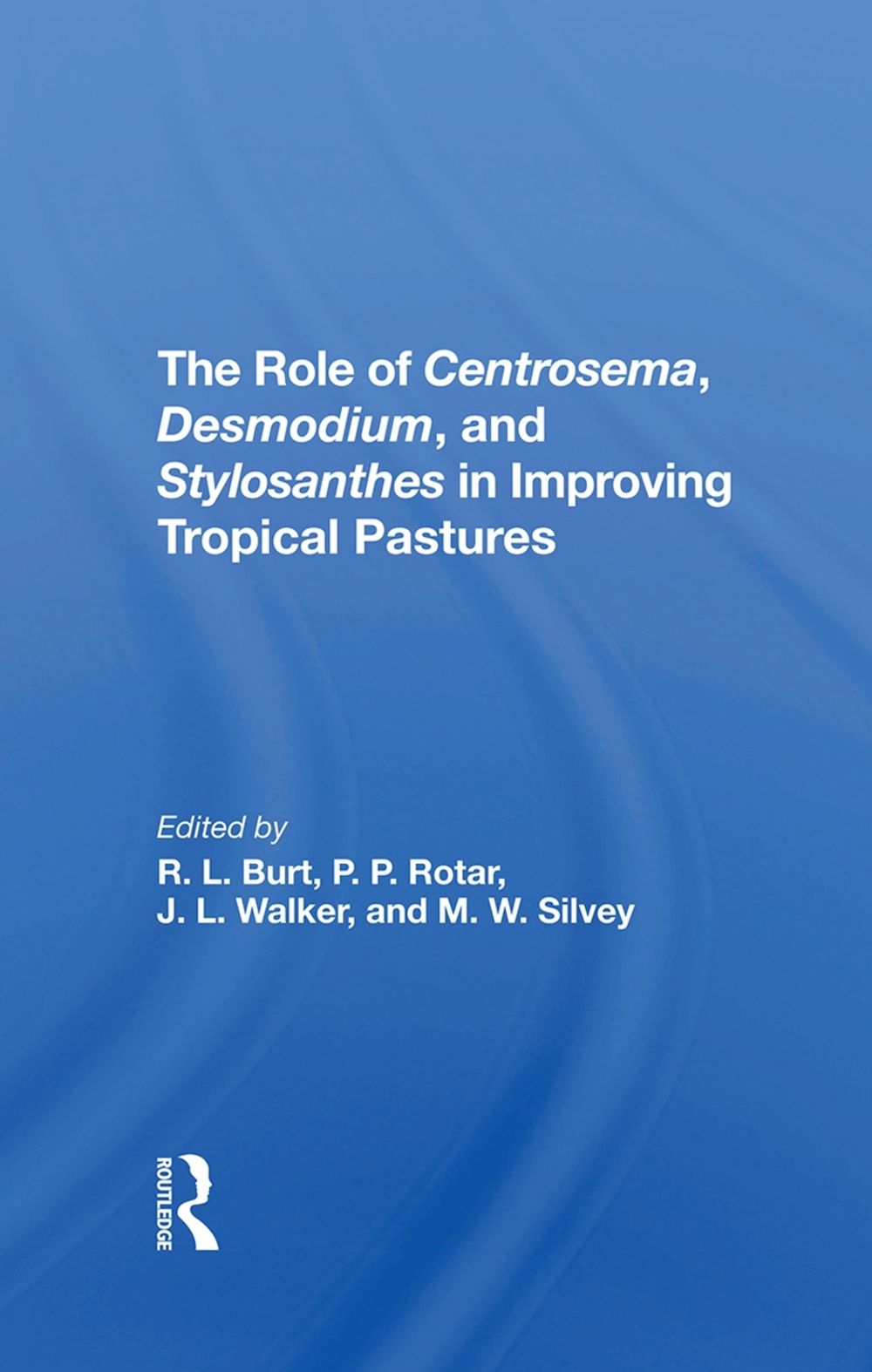 The Role Of Centrosema, Desmodium, And Stylosanthes In Improving Tropical Pastures by J.L. Walker - ISBN: 9780367295622