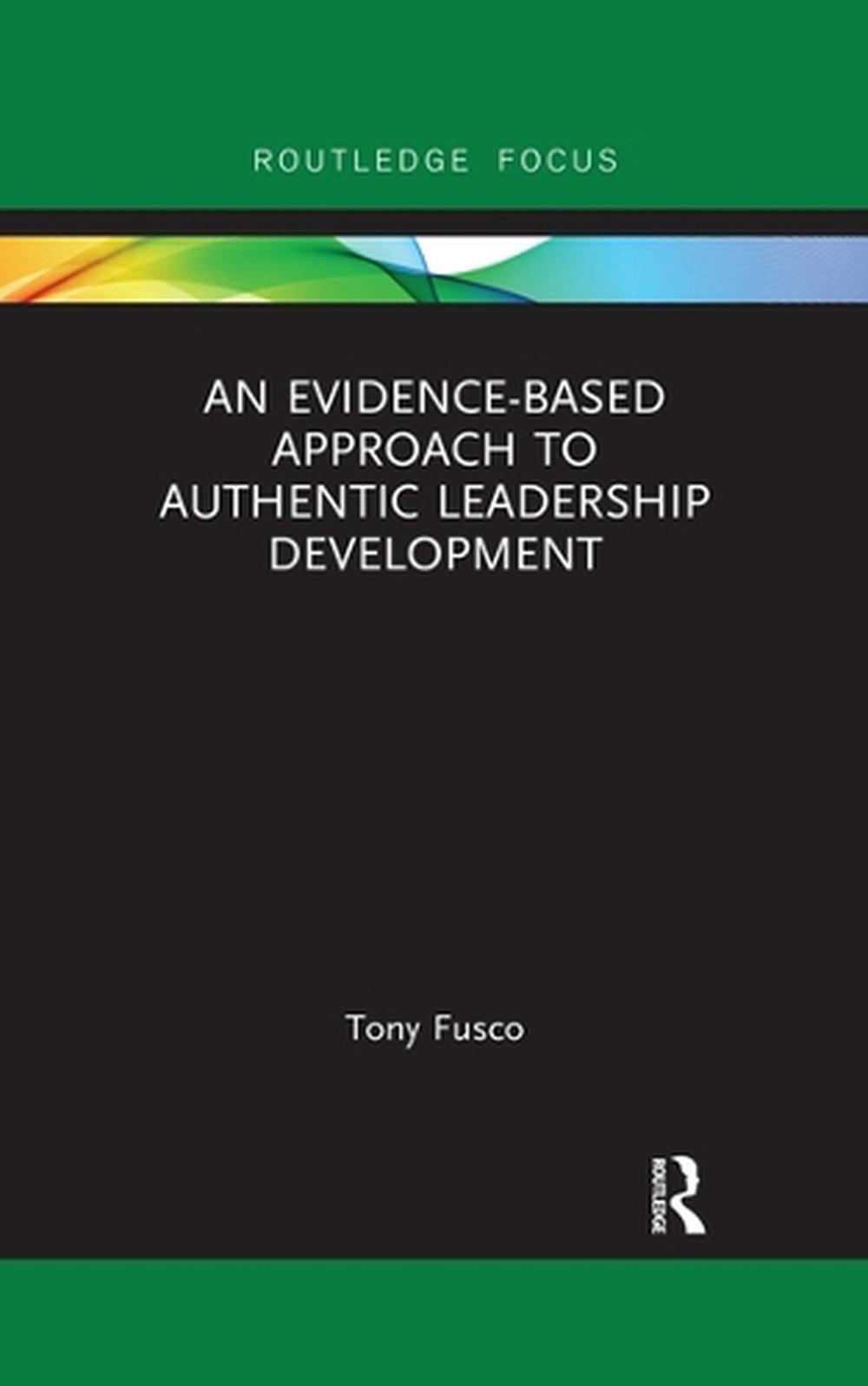 An Evidence-based Approach to Authentic Leadership Development, 9780367339081