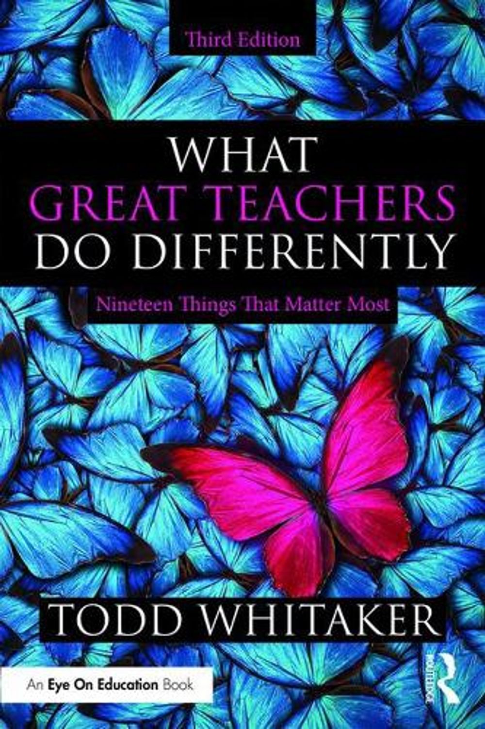 What Great Teachers Do Differently, 3rd Edition by Todd Whitaker - ISBN: 9780367344641