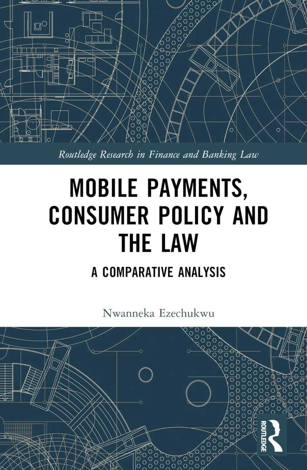 Mobile Payments, Consumer Policy, and the Law by Nwanneka Ezechukwu - ISBN: 9780367347062