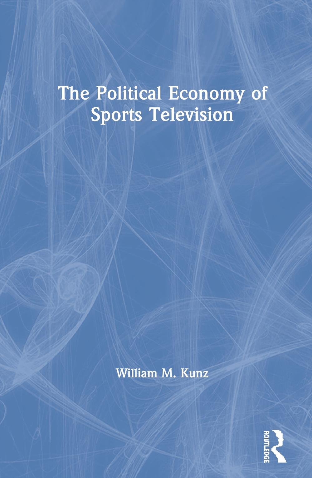 The Political Economy of Sports Television, 9780367352264