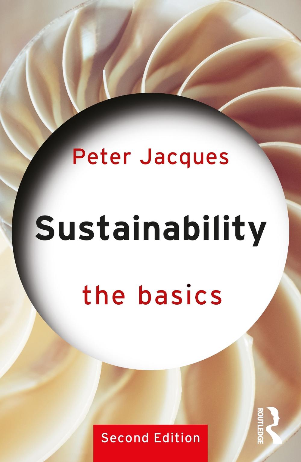 Sustainability: The Basics, 2nd Edition by Peter Jacques - ISBN: 9780367365172