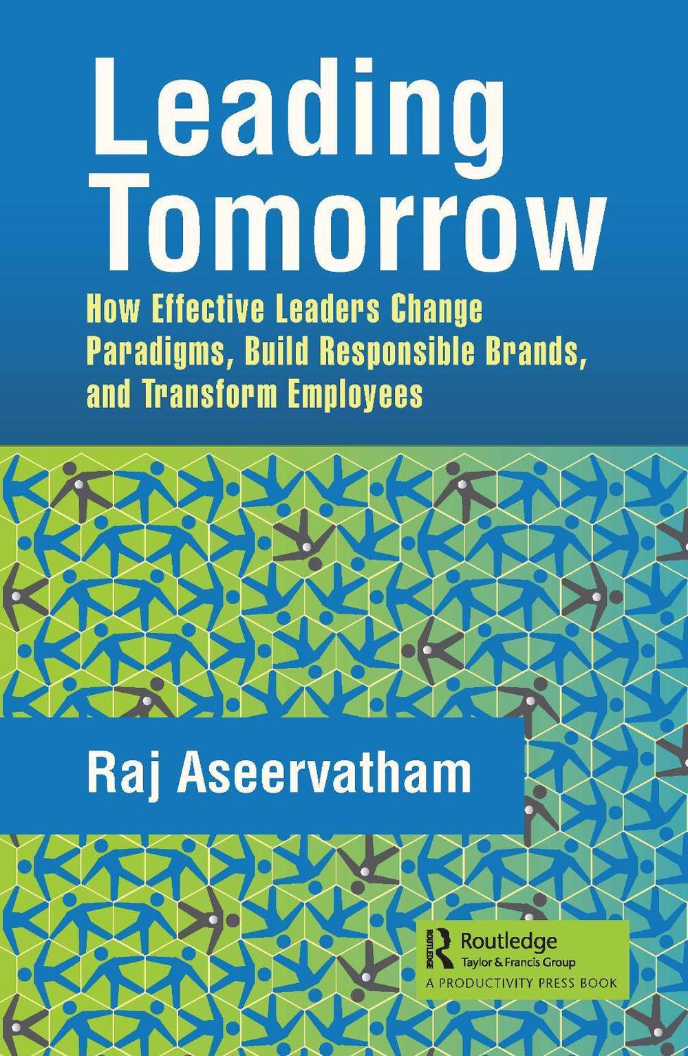 Leading Tomorrow by Raj Aseervatham - ISBN: 9780367366230