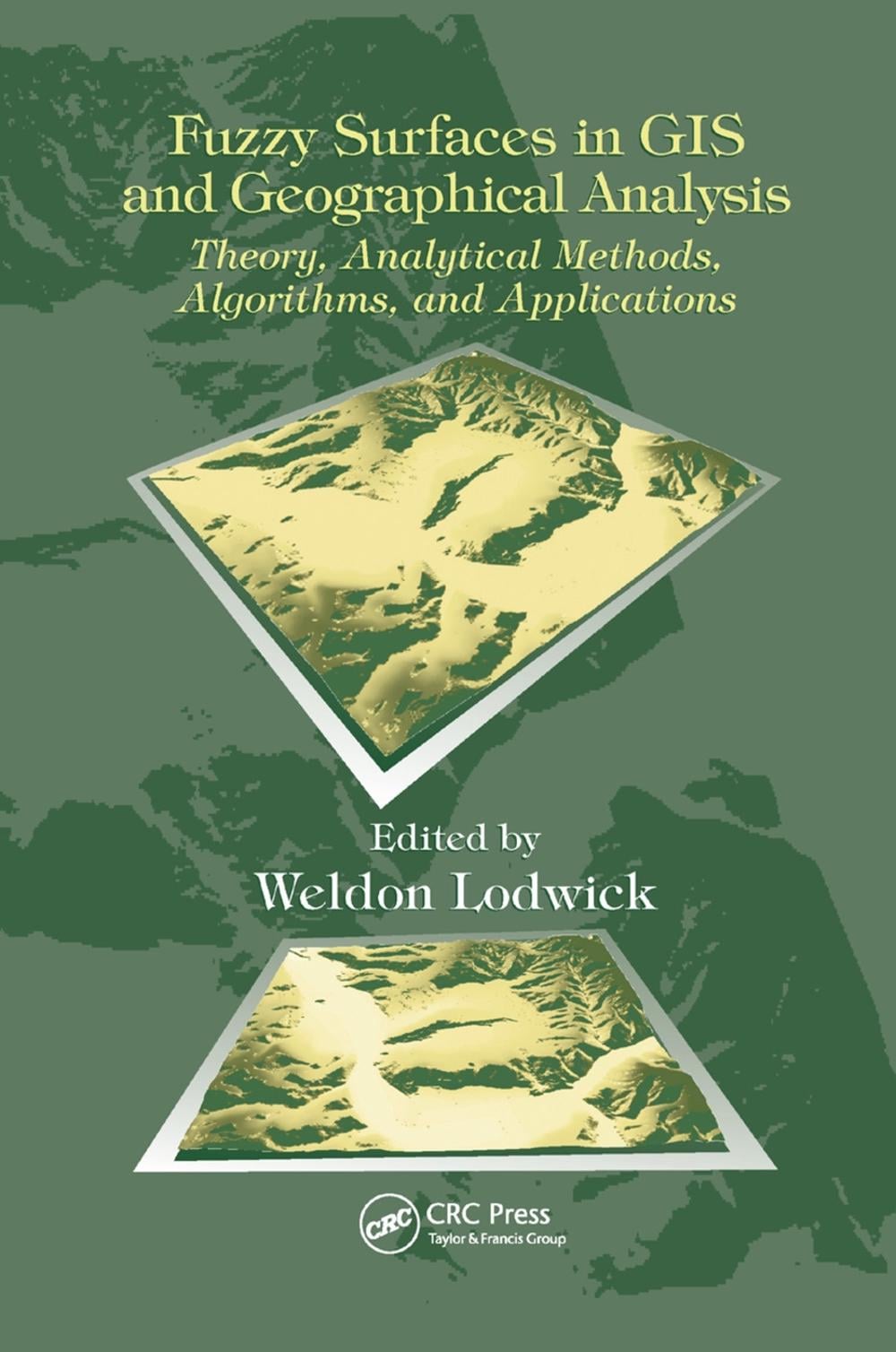 Fuzzy Surfaces in GIS and Geographical Analysis by Weldon Lodwick - ISBN: 9780367387990