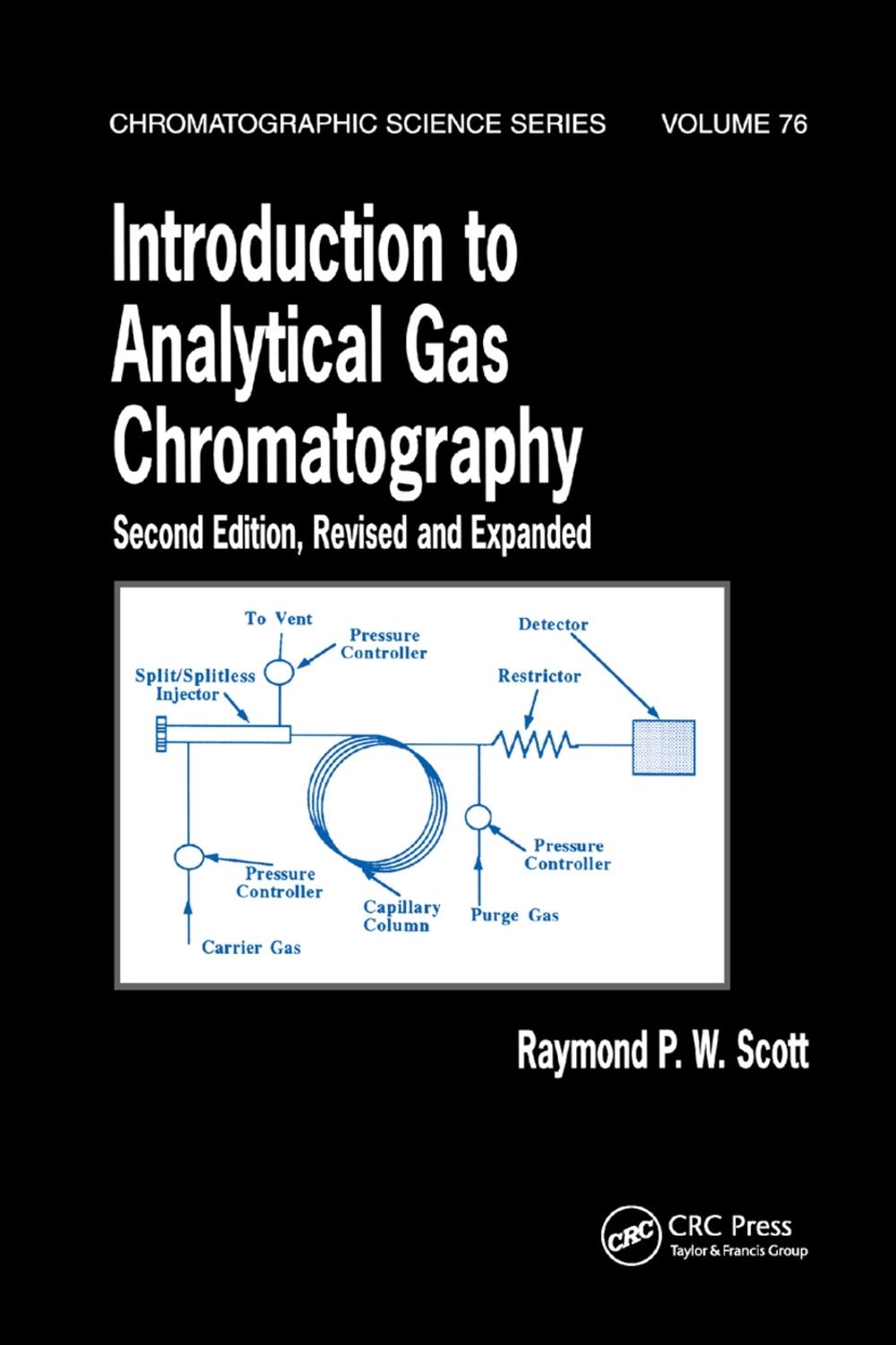 Introduction to Analytical Gas Chromatography, Revised and Expanded, 2nd Edition by Raymond P.W. Scott - ISBN: 9780367400767