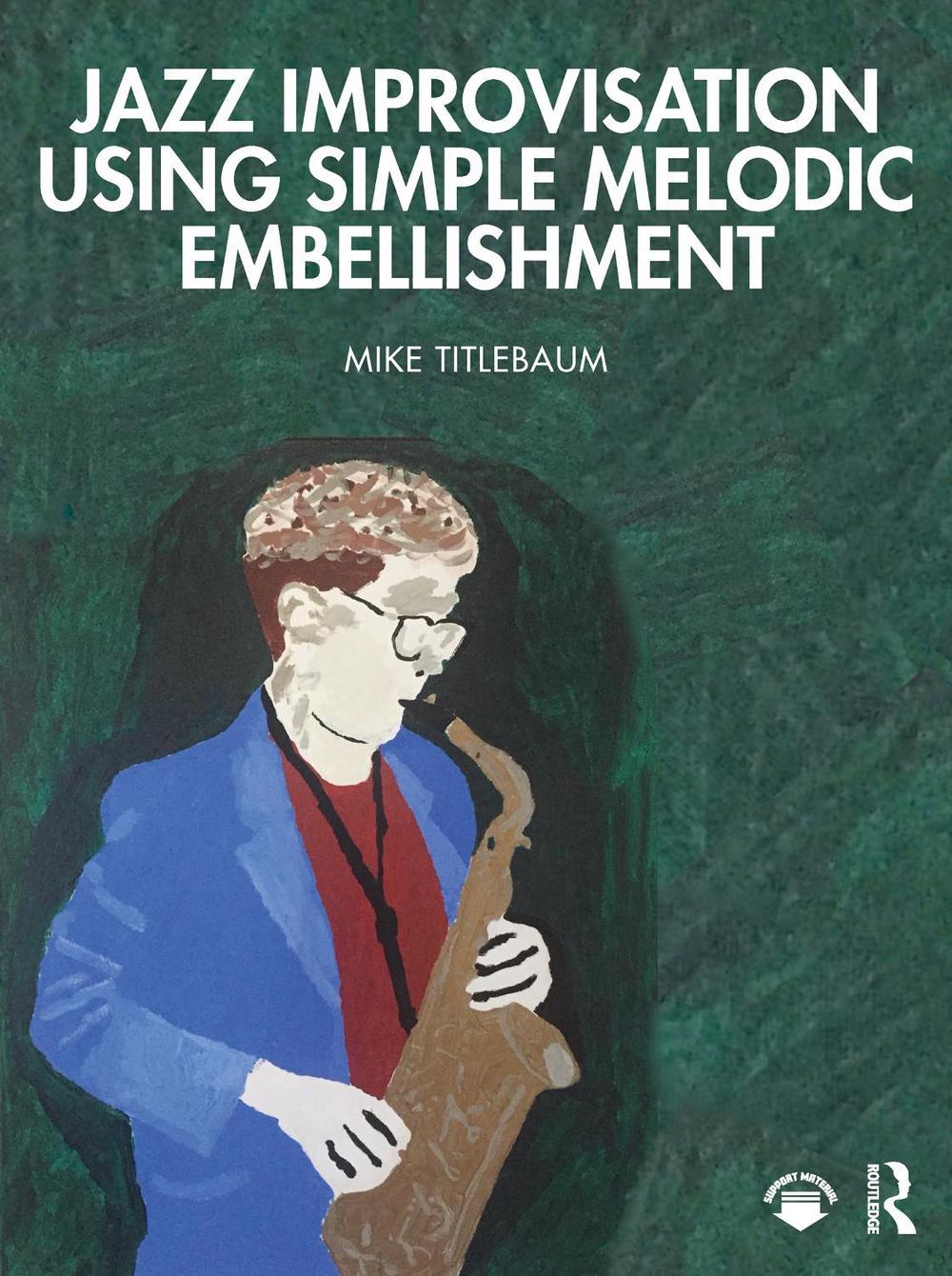 Jazz Improvisation Using Simple Melodic Embellishment, 9780367427429