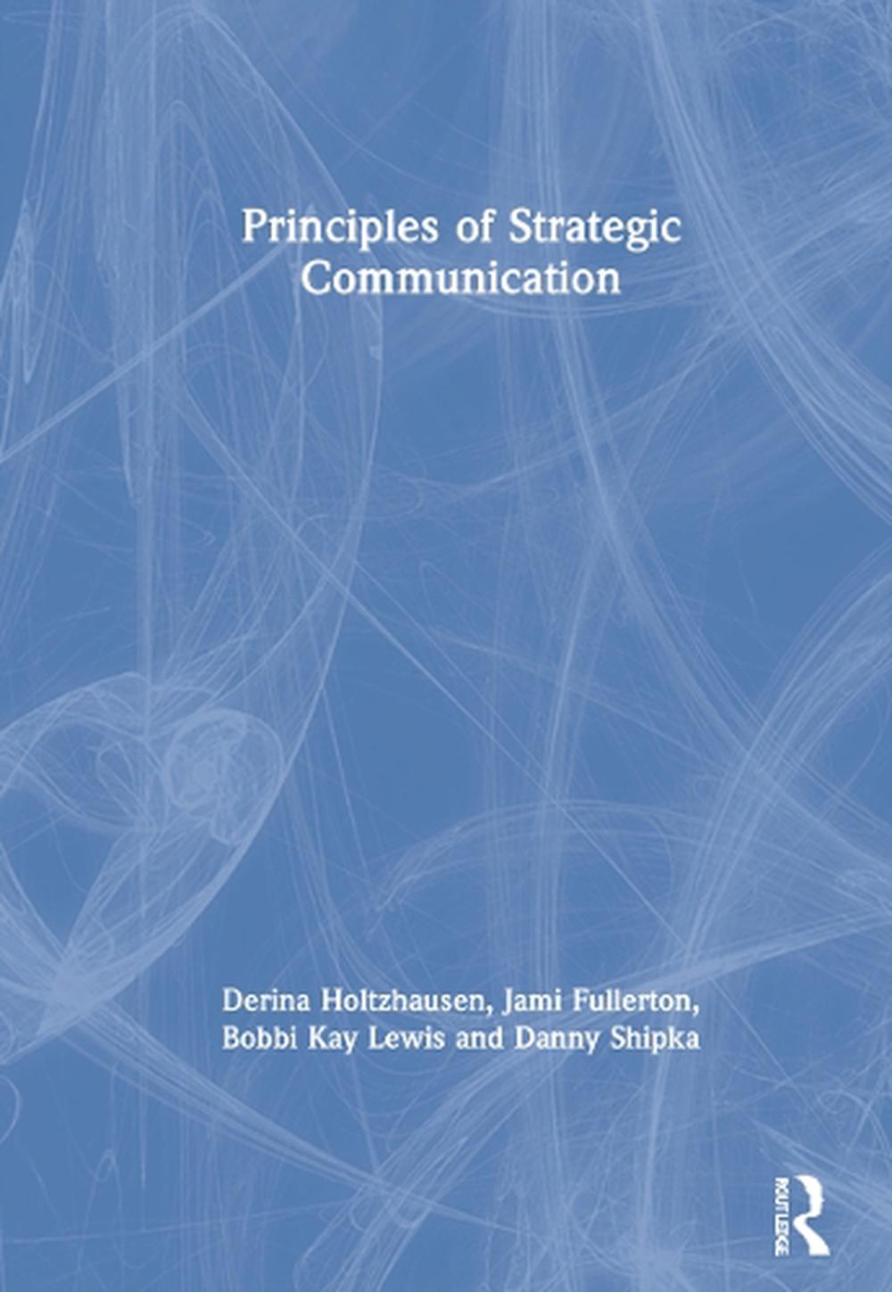 Principles of Strategic Communication by Derina Holtzhausen, Hardcover ...