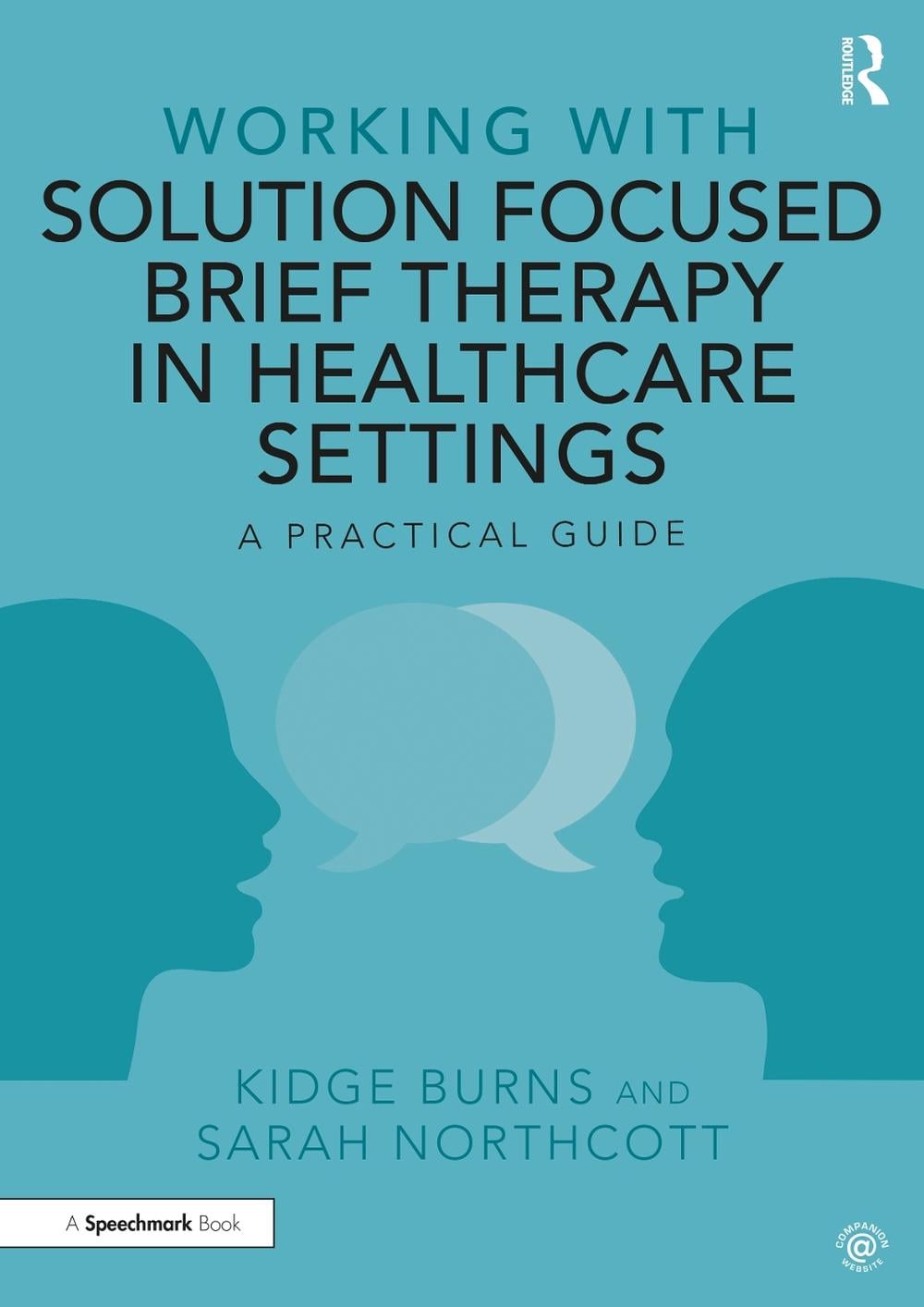 Working with Solution Focused Brief Therapy in Healthcare Settings by Kidge Burns - ISBN: 9780367435097