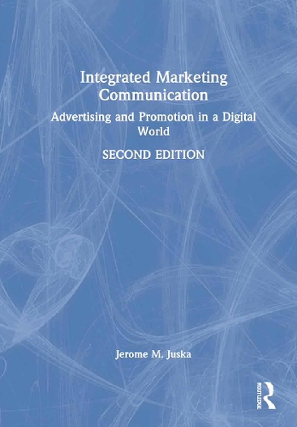 Integrated Marketing Communication by Jerome M. Juska, Hardcover ...