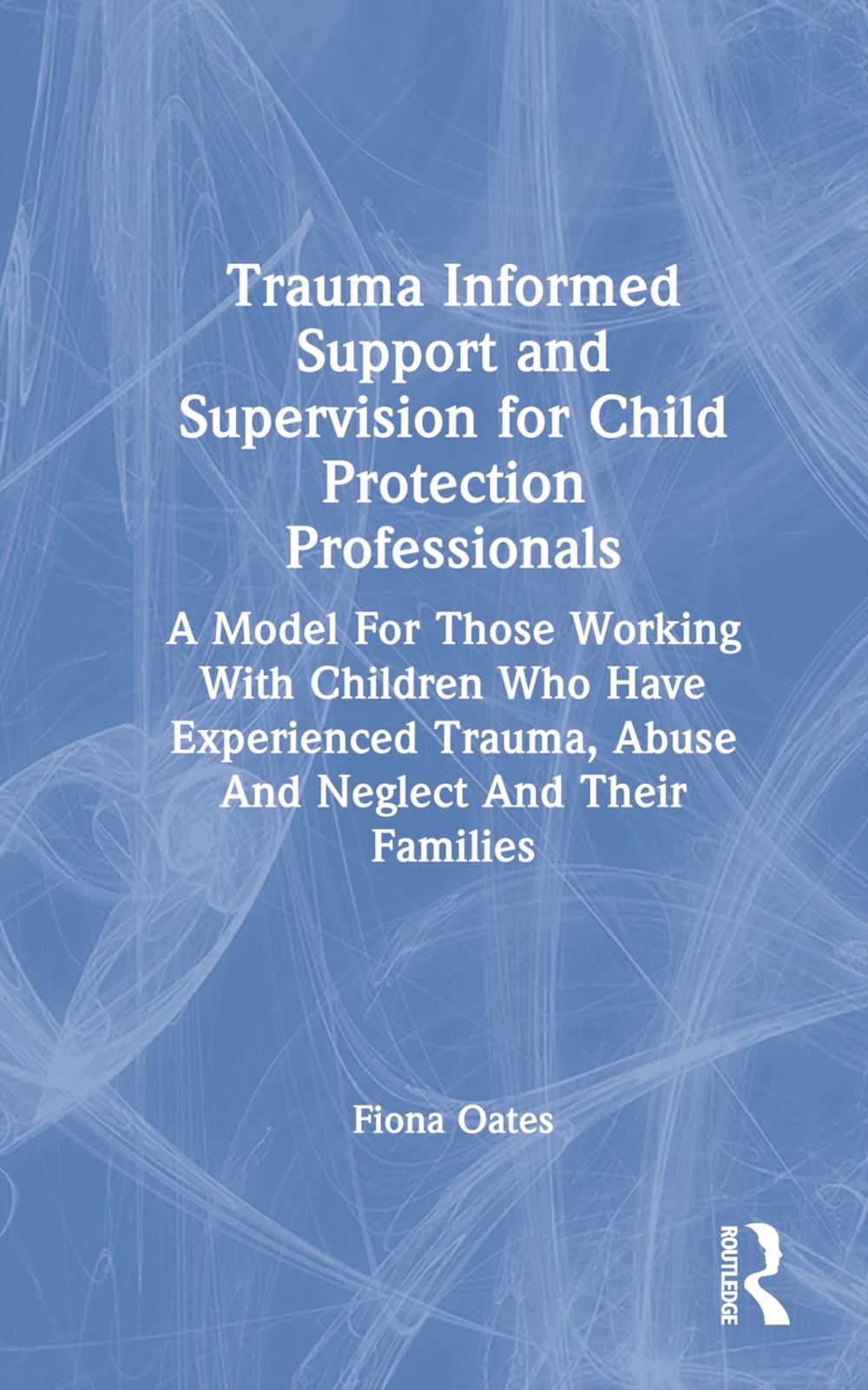 Trauma Informed Support and Supervision for Child Protection Professionals, 9780367458942