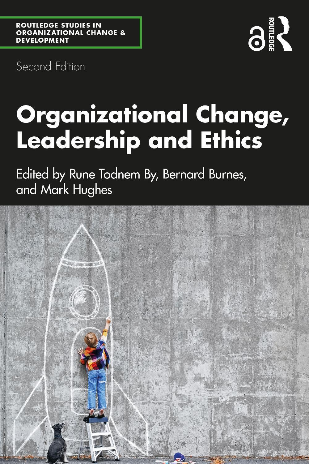 Organizational Change, Leadership and Ethics, 2nd Edition, 9780367477509