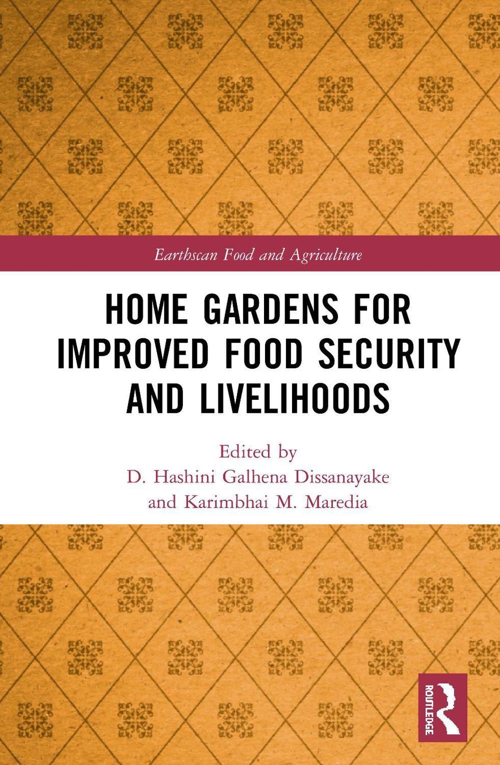 Home Gardens for Improved Food Security and Livelihoods by D. Hashini Galhena Dissanayake - ISBN: 9780367502966