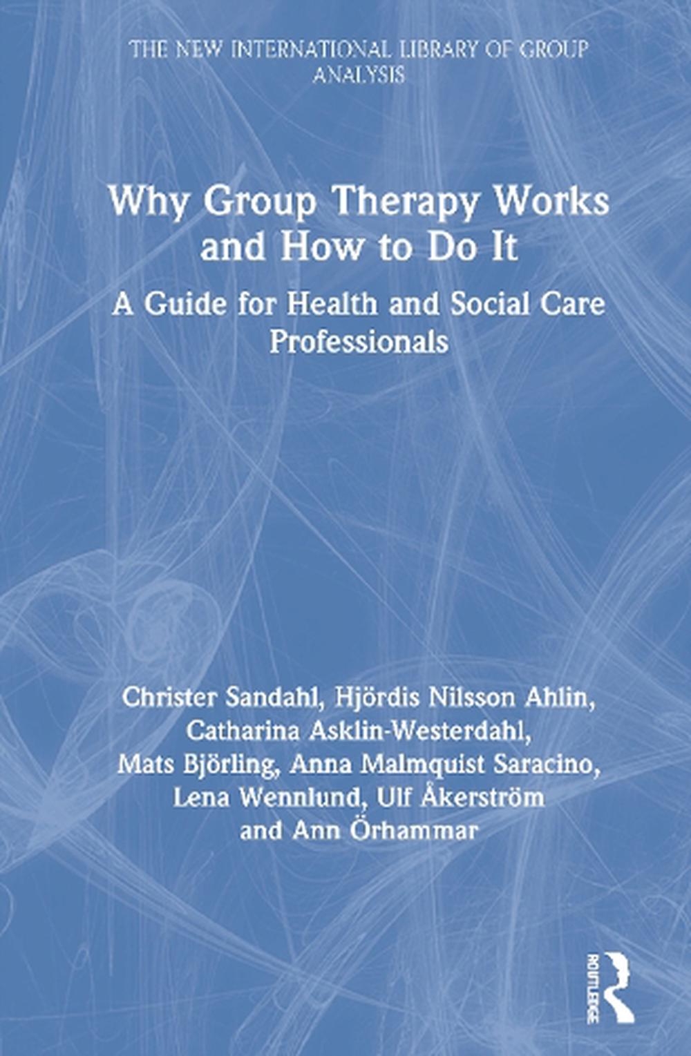 why-group-therapy-works-and-how-to-do-it-by-christer-sandahl-hardcover