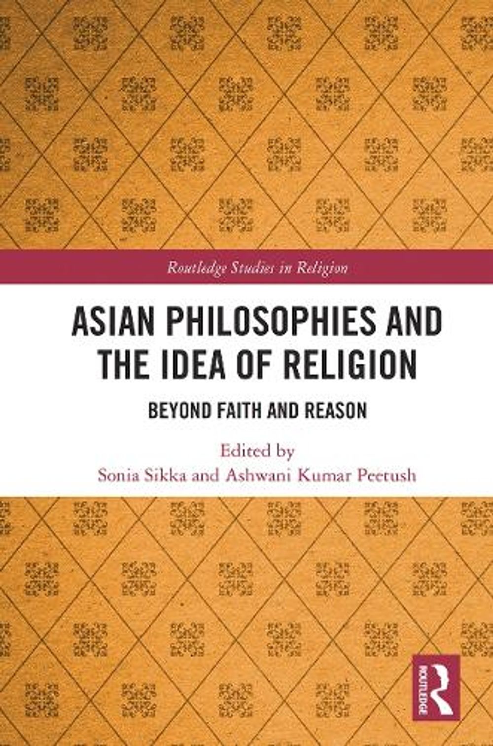 Asian Philosophies and the Idea of Religion by Sonia Sikka - ISBN: 9780367558147