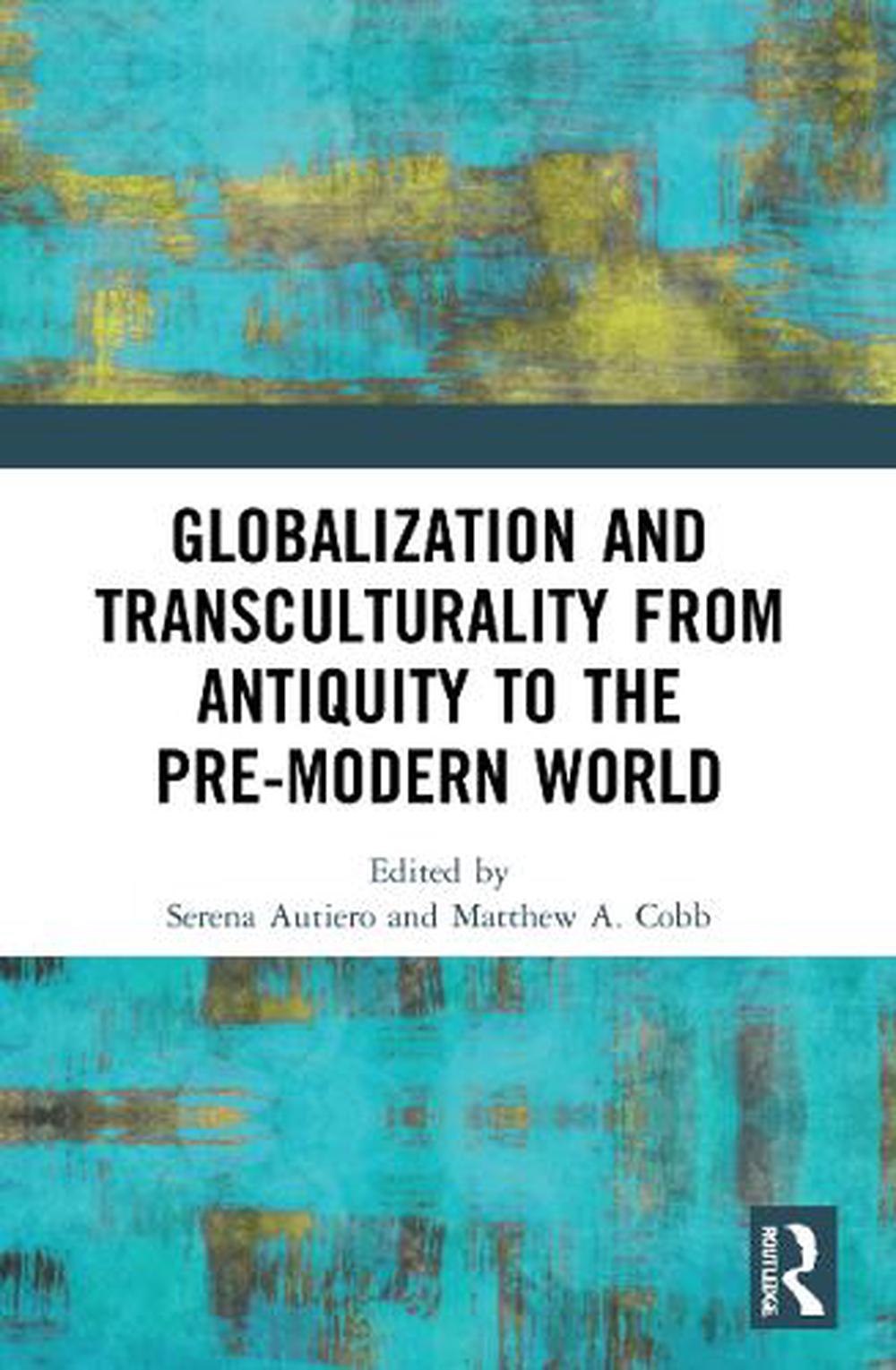 Globalization and Transculturality from Antiquity to the Pre-Modern World, 9780367560577