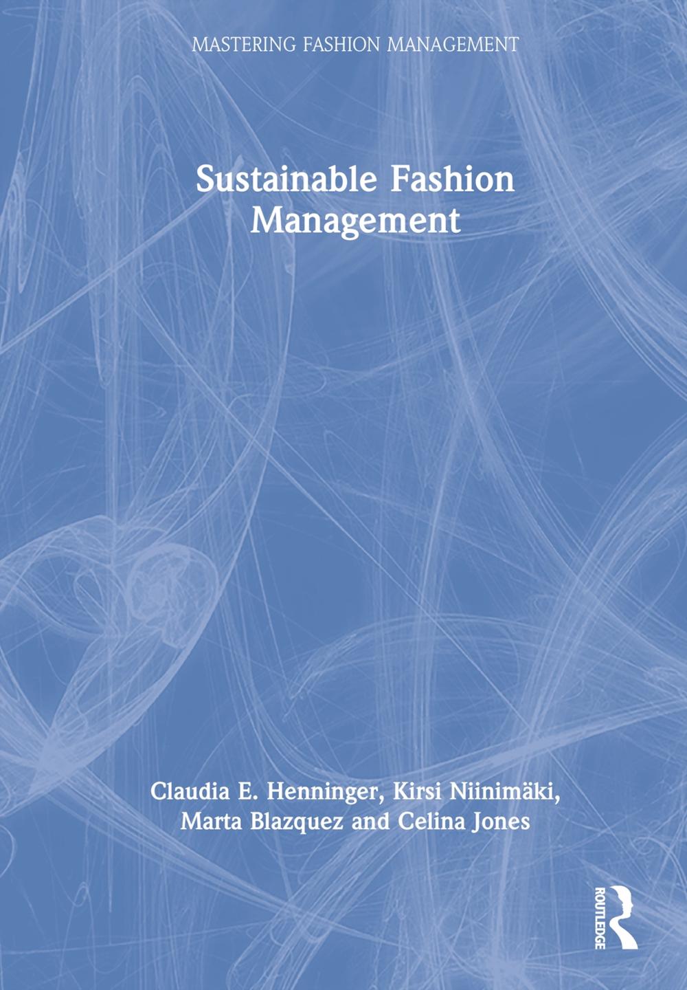 Sustainable Fashion Management by Claudia E. Henninger, Hardcover