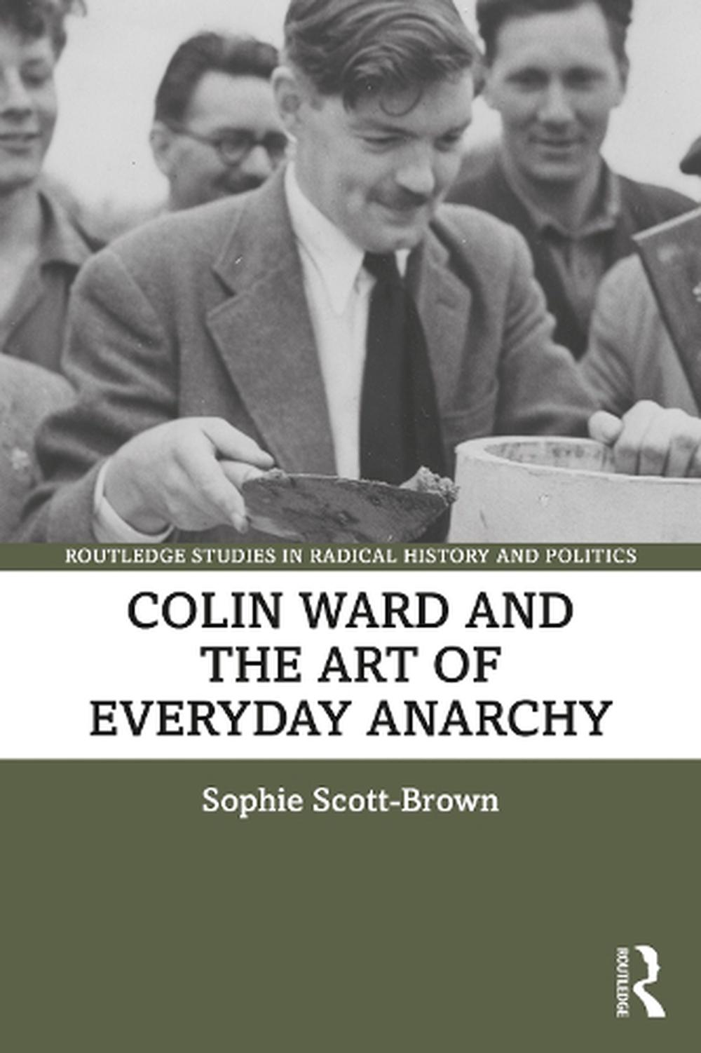 Colin Ward And The Art Of Everyday Anarchy By Sophie Scott Brown