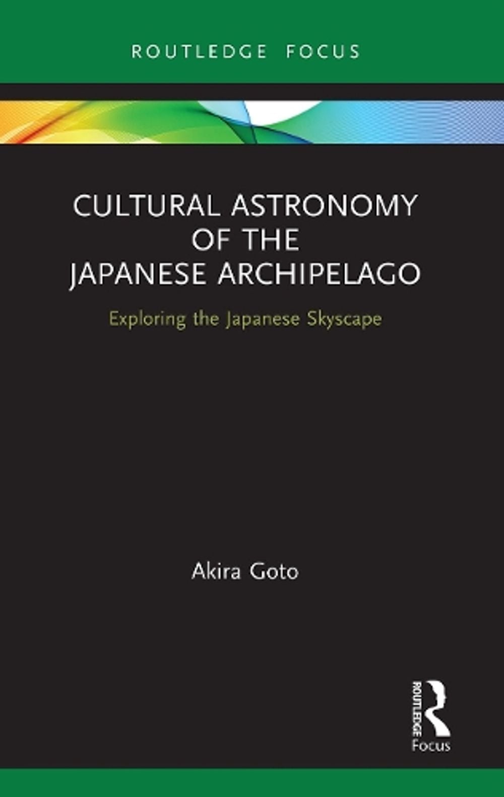 Cultural Astronomy of the Japanese Archipelago by Akira Goto - ISBN: 9780367612757