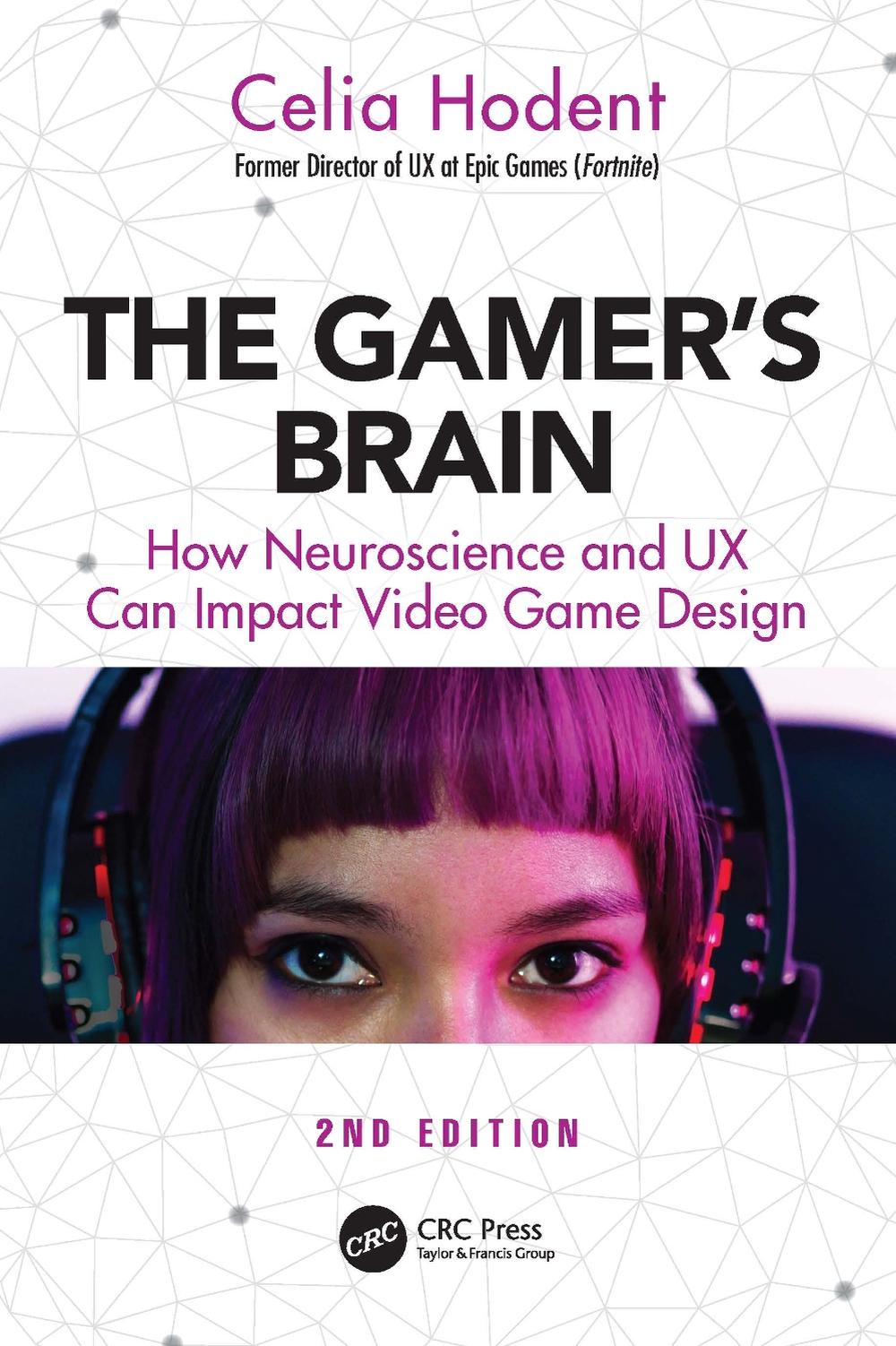 The Gamer's Brain, 2nd Edition by Celia Hodent - ISBN: 9780367638184