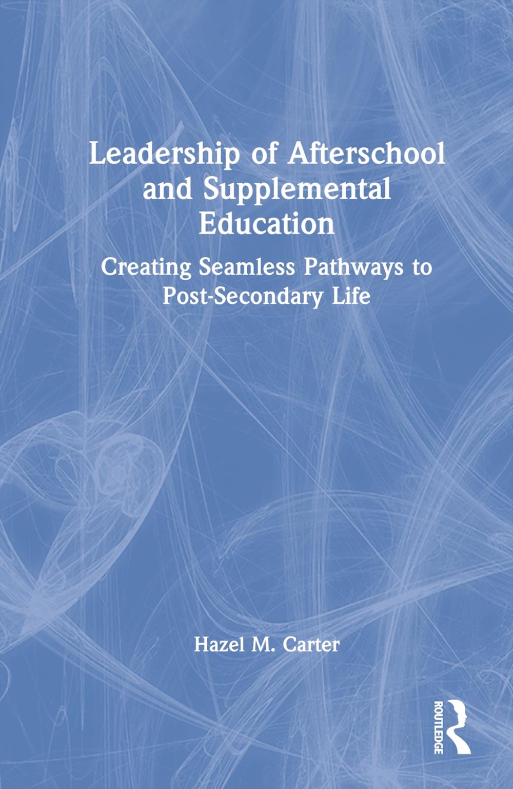 Leadership of Afterschool and Supplemental Education by Hazel M. Carter
