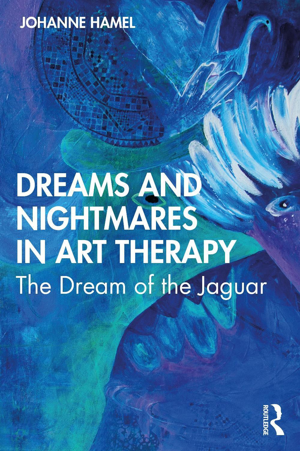 Dreams and Nightmares in Art Therapy by Johanne Hamel - ISBN: 9780367644604