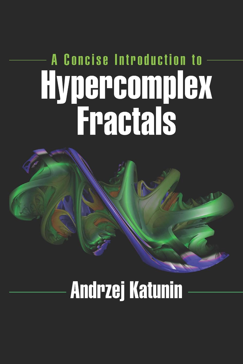 A Concise Introduction to Hypercomplex Fractals by Andrzej Katunin - ISBN: 9780367657642