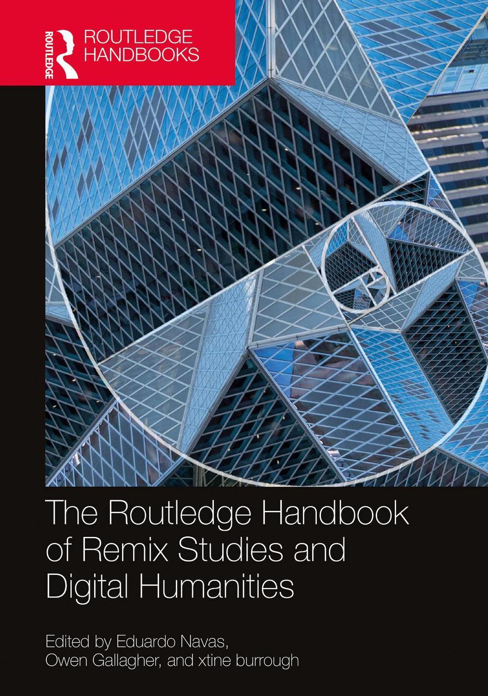 The Routledge Handbook of Remix Studies and Digital Humanities by Eduardo Navas - ISBN: 9780367698805