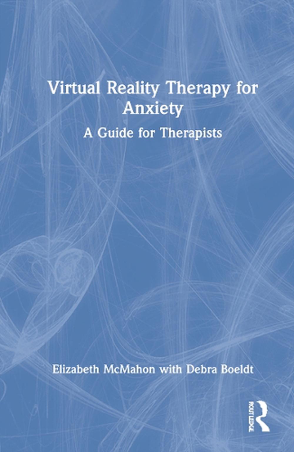 Virtual Reality Therapy for Anxiety by Elizabeth McMahon, Hardcover, 9780367699529 Buy online